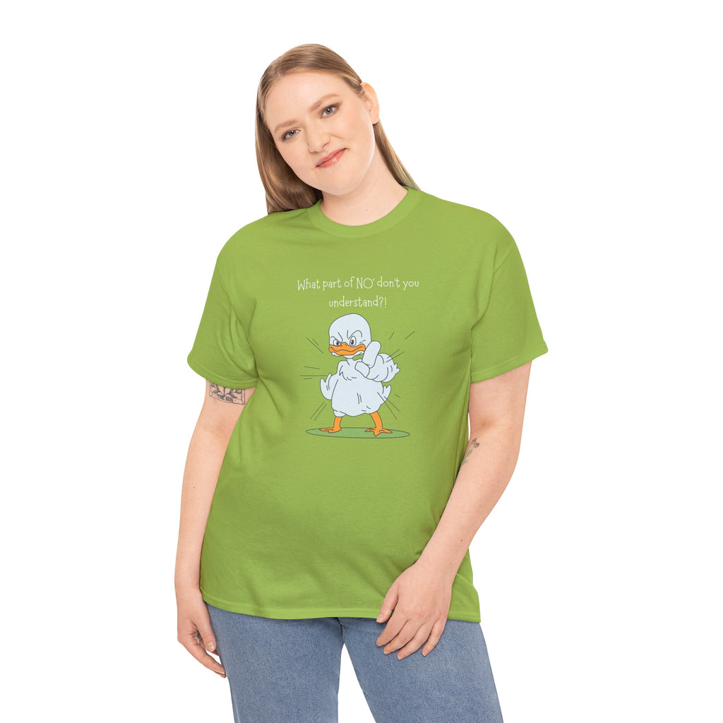 Duck Cartoon Tee – “What part of NO? don’t you understand?" Funny Graphic T‑Shirt