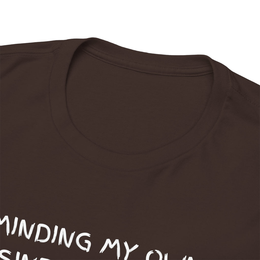 Minding My Own Business Tee — Funny Minimalist Slogan T-Shirt