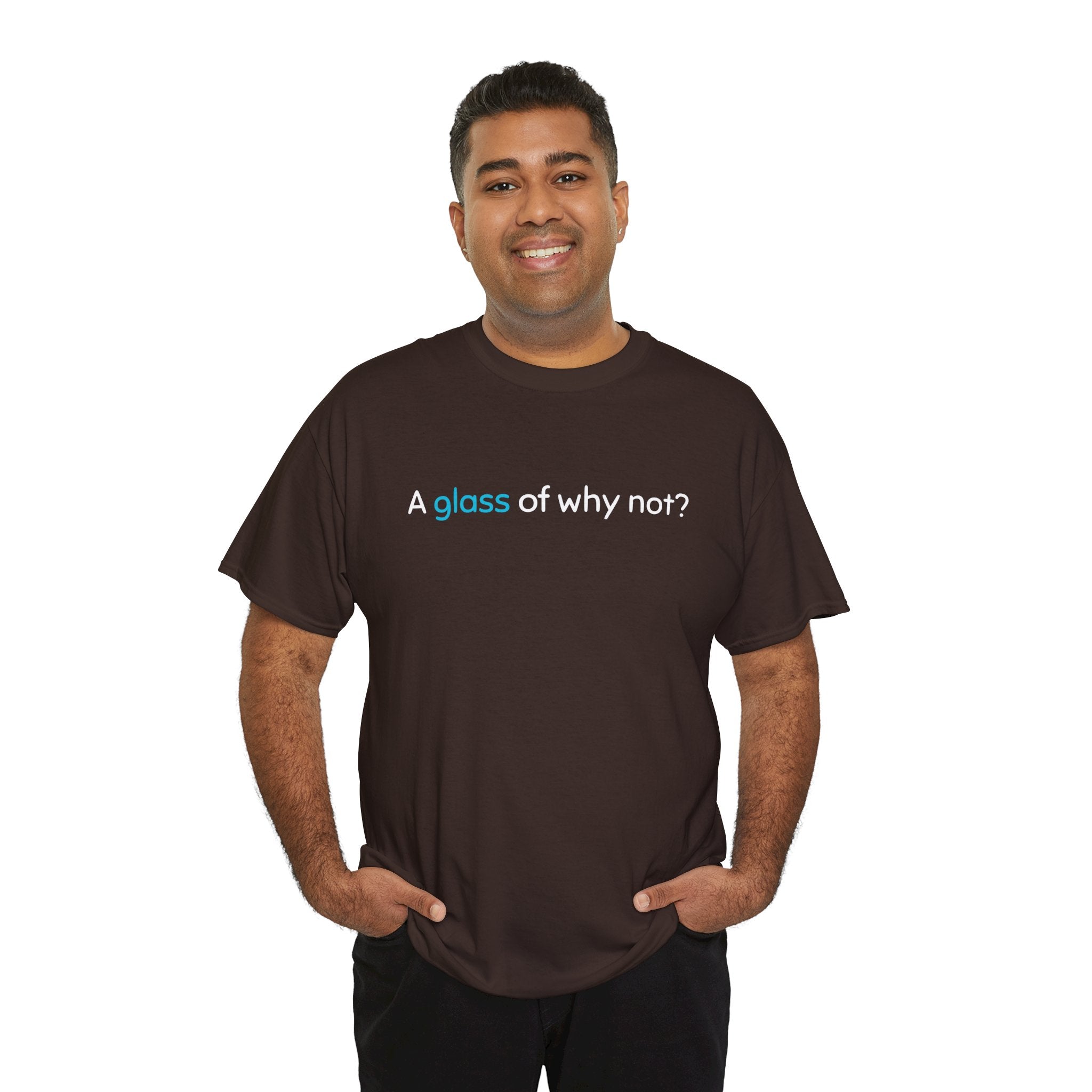 A Glass of Why Not? Tee — Funny Wine Lover T-Shirt