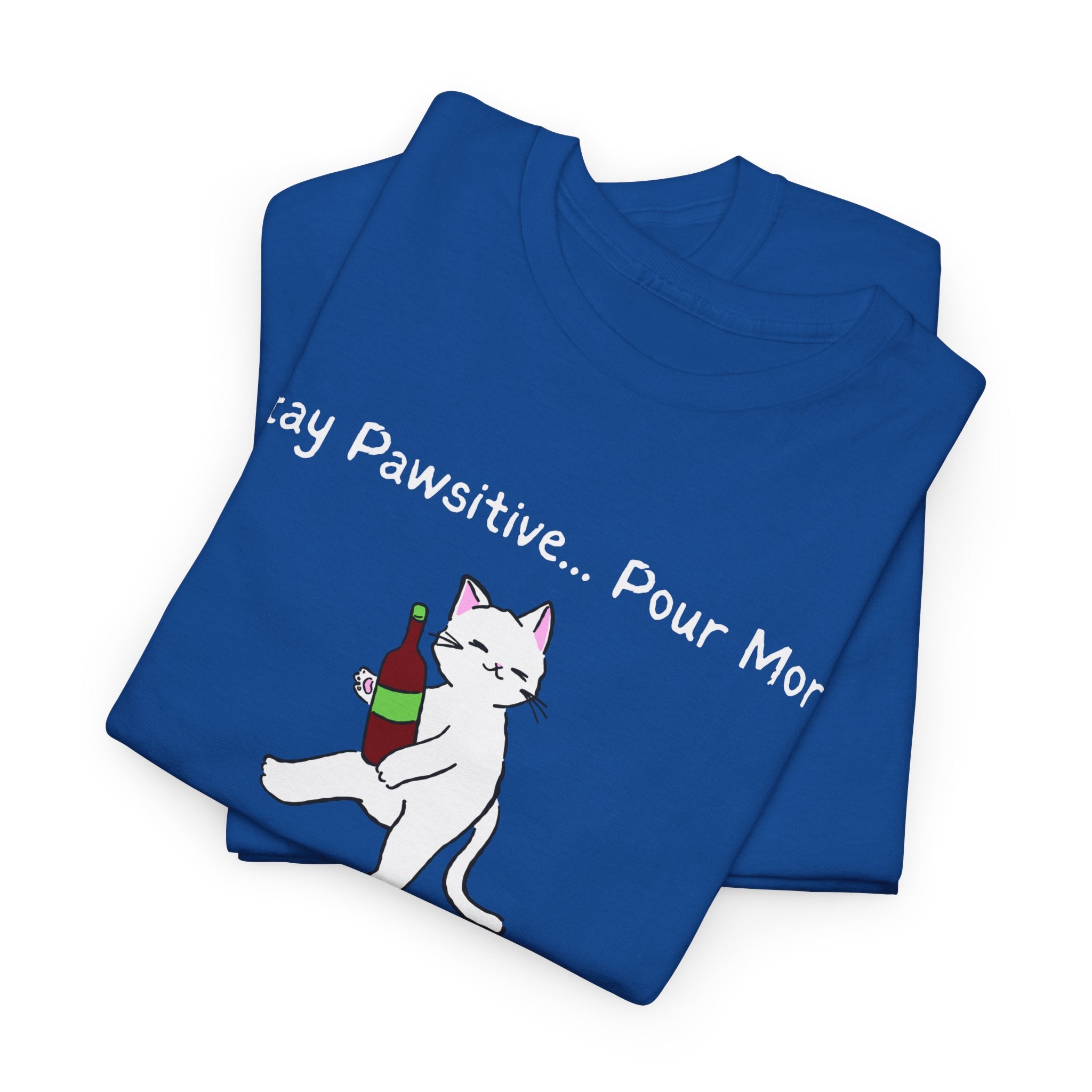 Cat Wine Tee - "Stay Pawsitive Pour More" Funny Cat Drinking T-Shirt