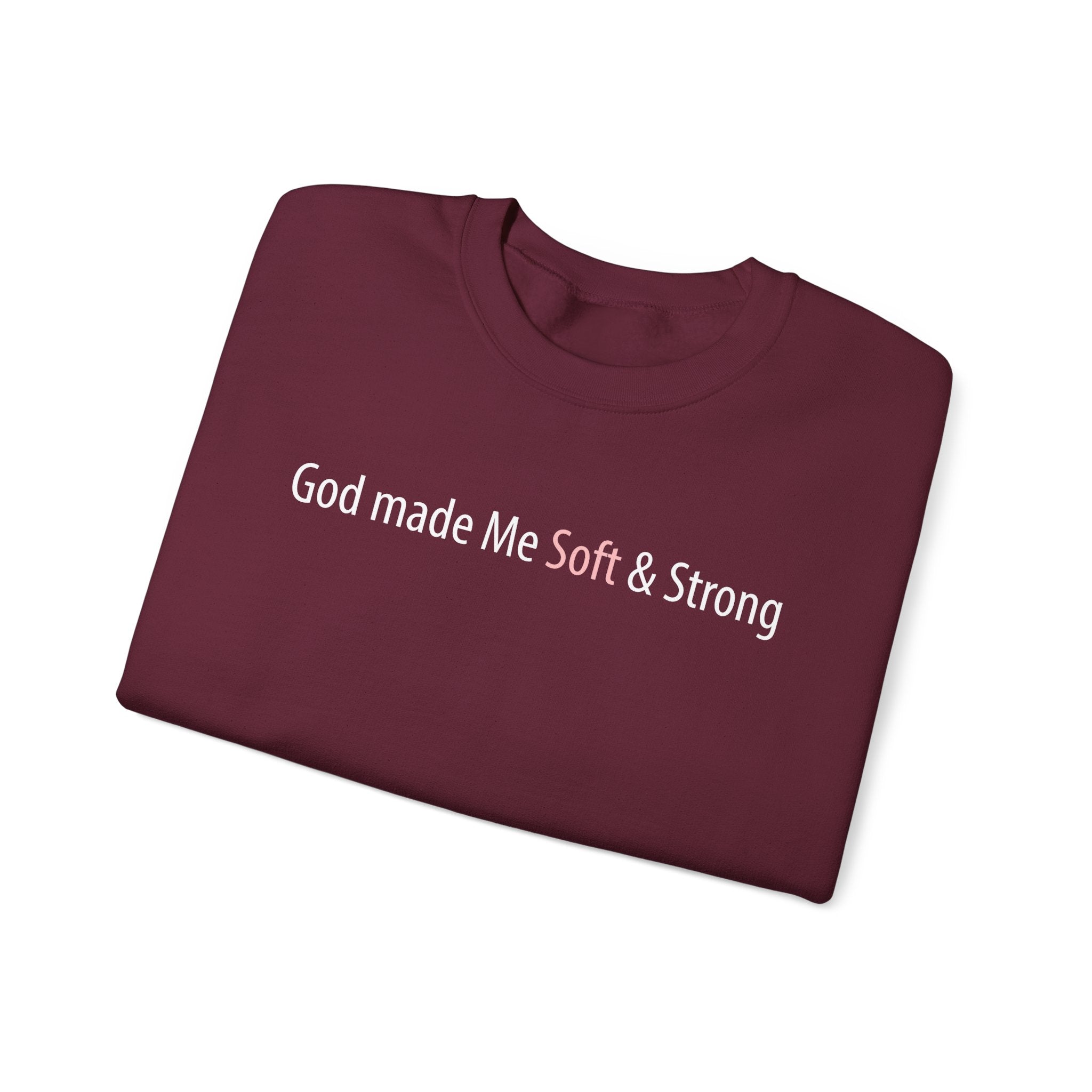Crewneck Sweatshirt — "God Made Me Soft & Strong" Inspirational Graphic