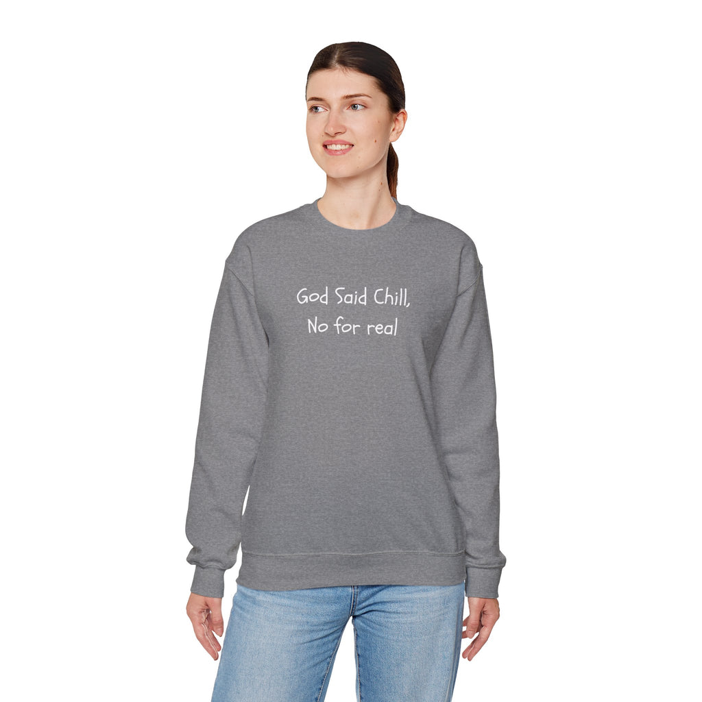 Crewneck Sweatshirt - "God Said Chill, No for Real" Casual Graphic Pullover