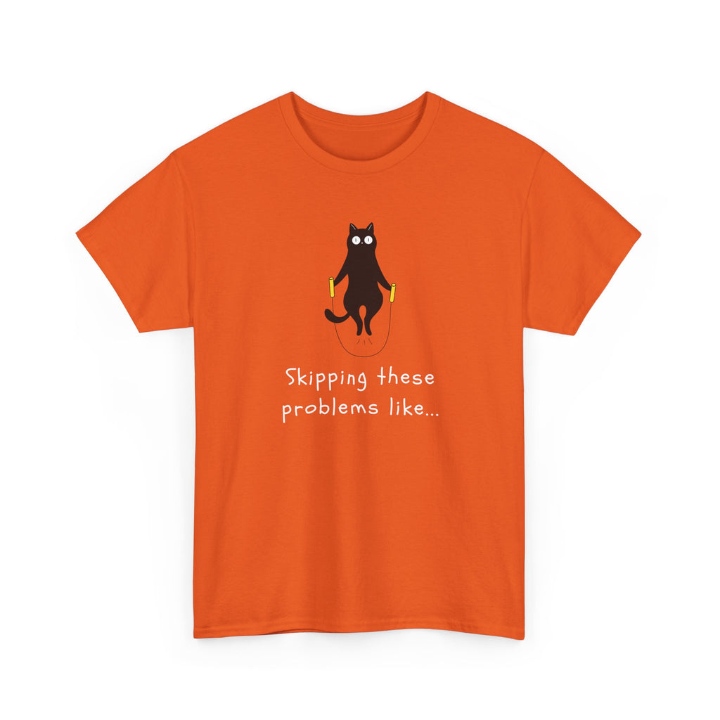 Cat Skipping These Problems Like Tee — Funny Cat Graphic T‑Shirt