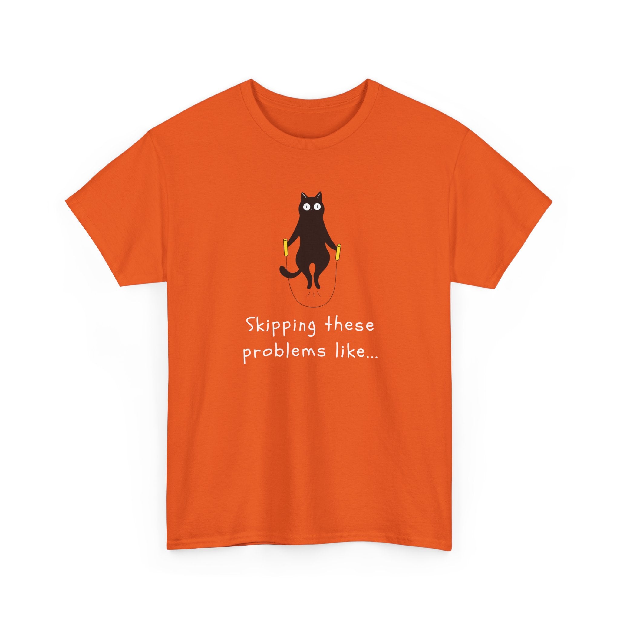 Cat Skipping These Problems Like Tee — Funny Cat Graphic T‑Shirt