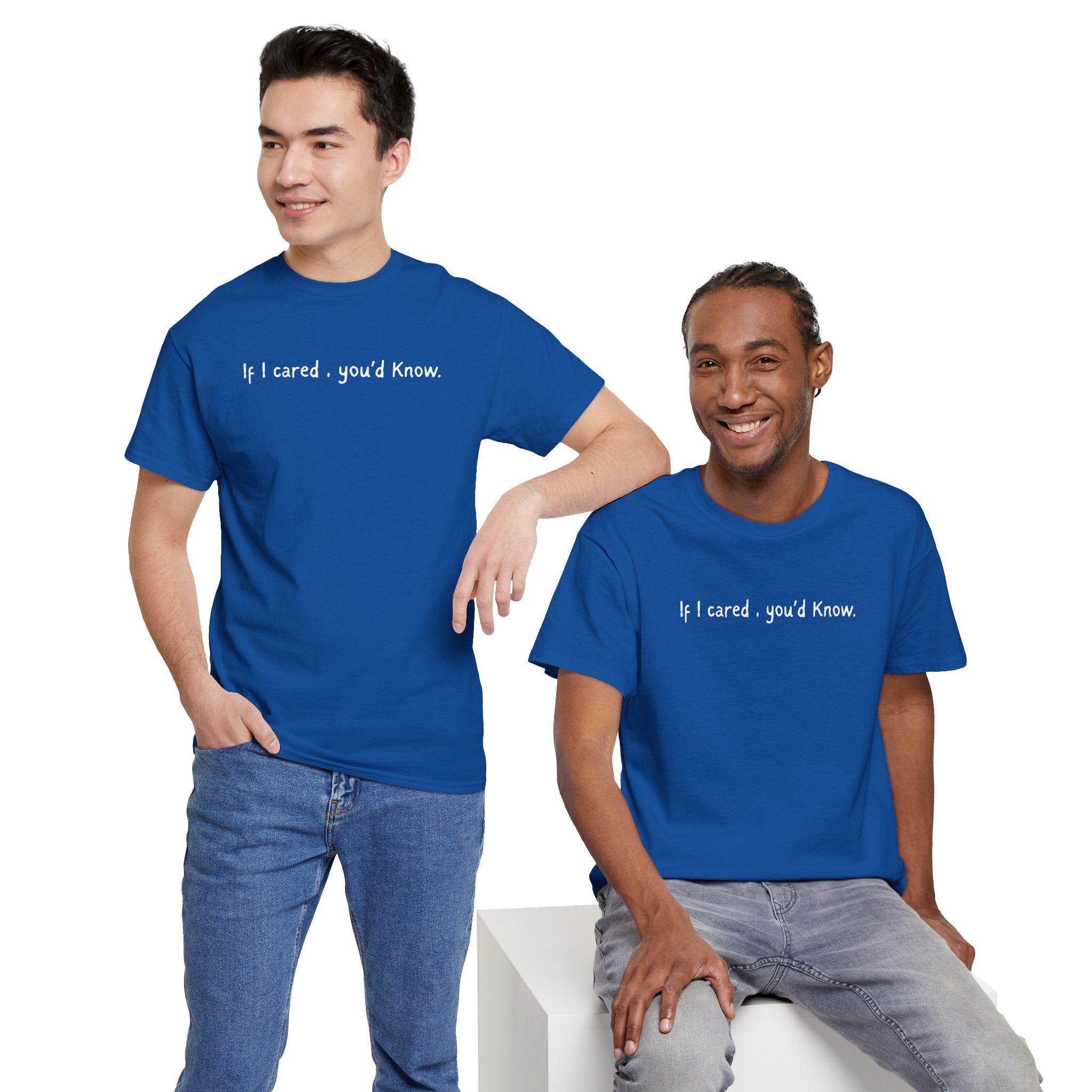 If I Cared You'd Know T-Shirt — Minimalist Sarcastic Graphic Tee