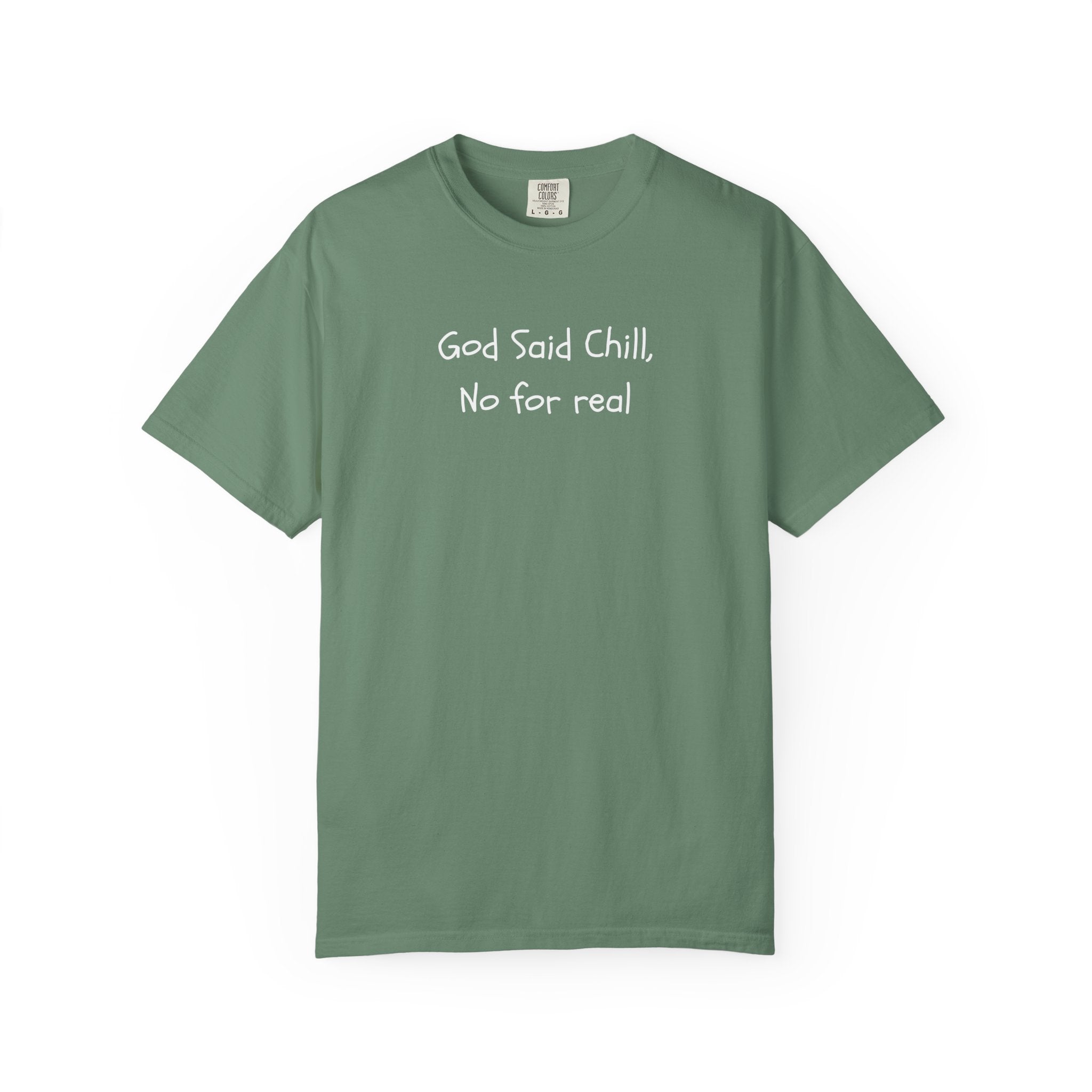 T-Shirt — “God Said Chill, No for real” Relaxed Christian Graphic Tee