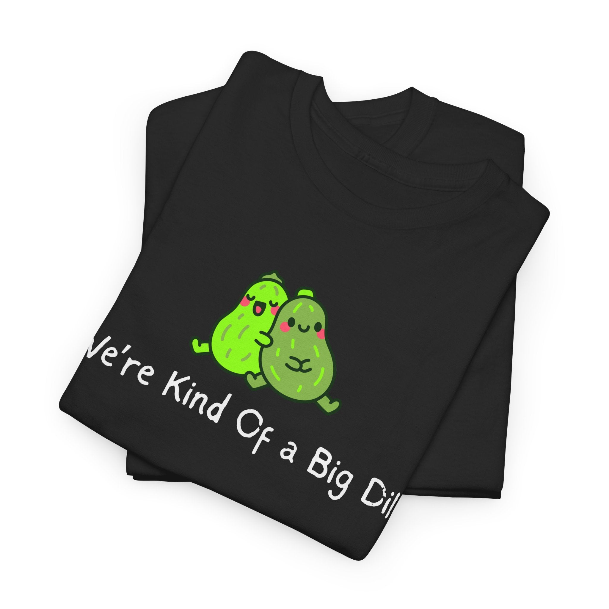 Big Dill Pickle Couple T-Shirt — "We're Kind Of a Big Dill" Cute Pun Tee