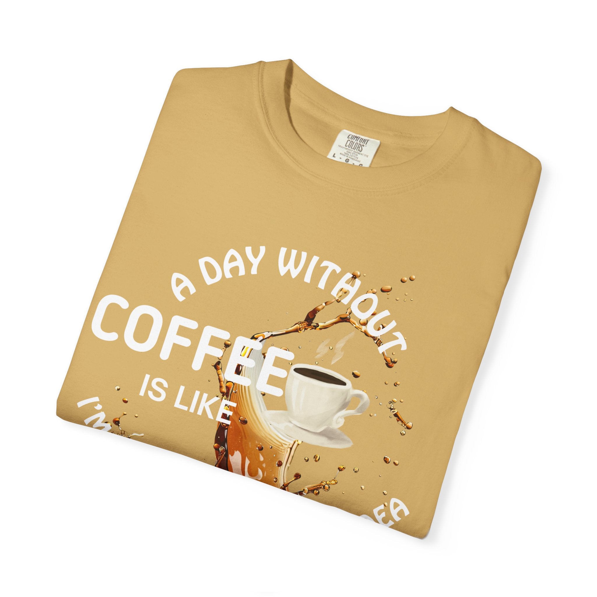 Comfort colors 1717 Template 1769057704088-A-DAY-WITHOUT-COFFEE