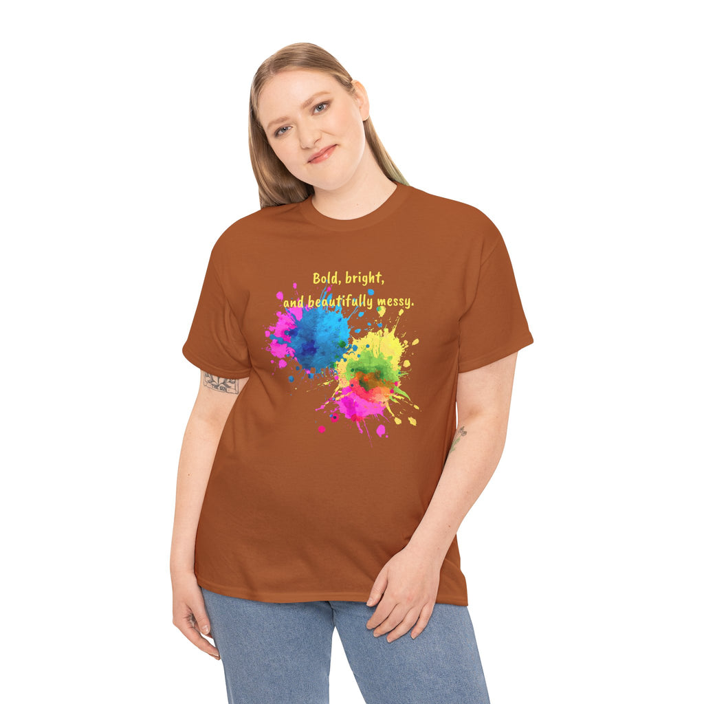 Bold, Bright and Beautifully Messy T-Shirt — Colorful Paint Splash Graphic Tee