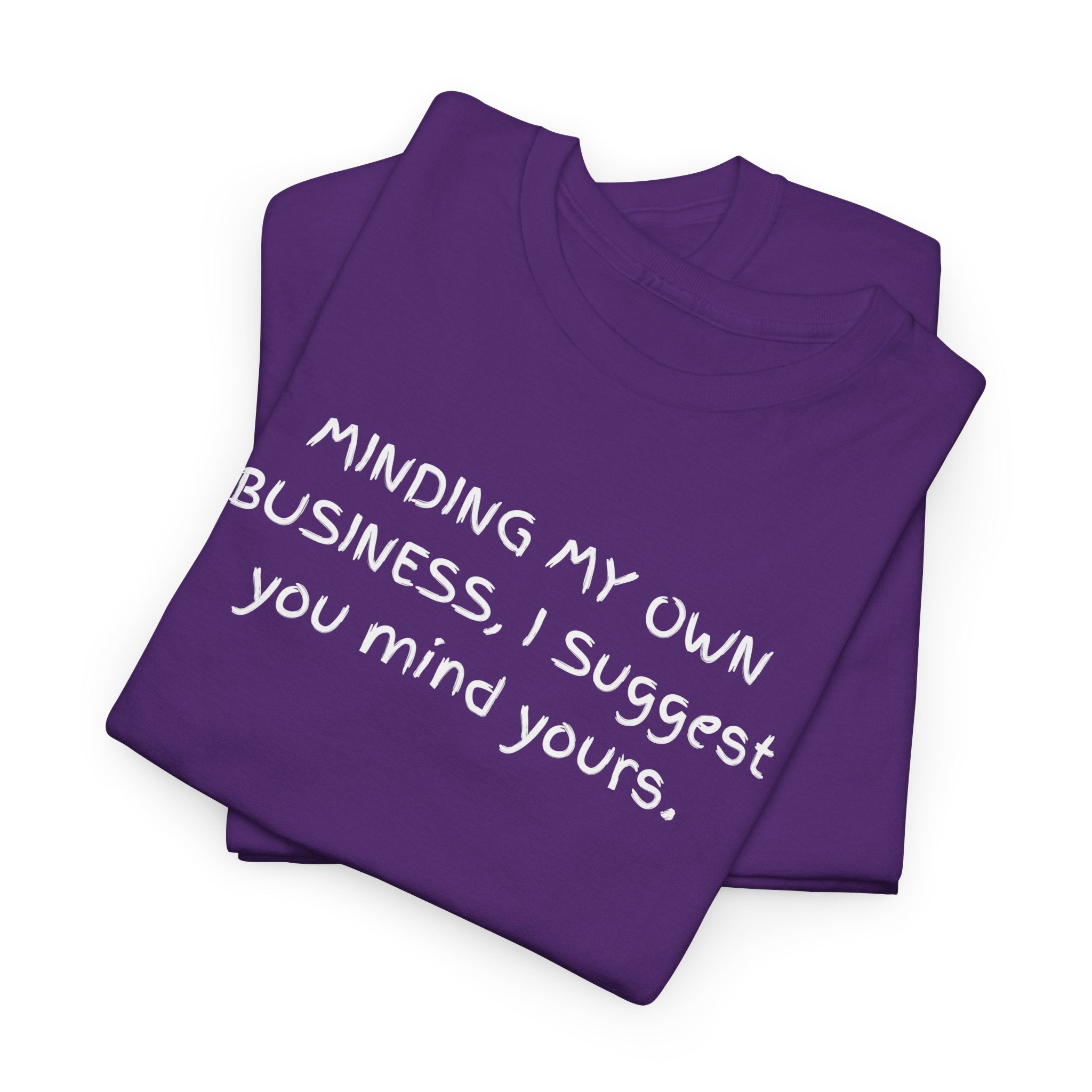 Minding My Own Business Tee — Funny Minimalist Slogan T-Shirt