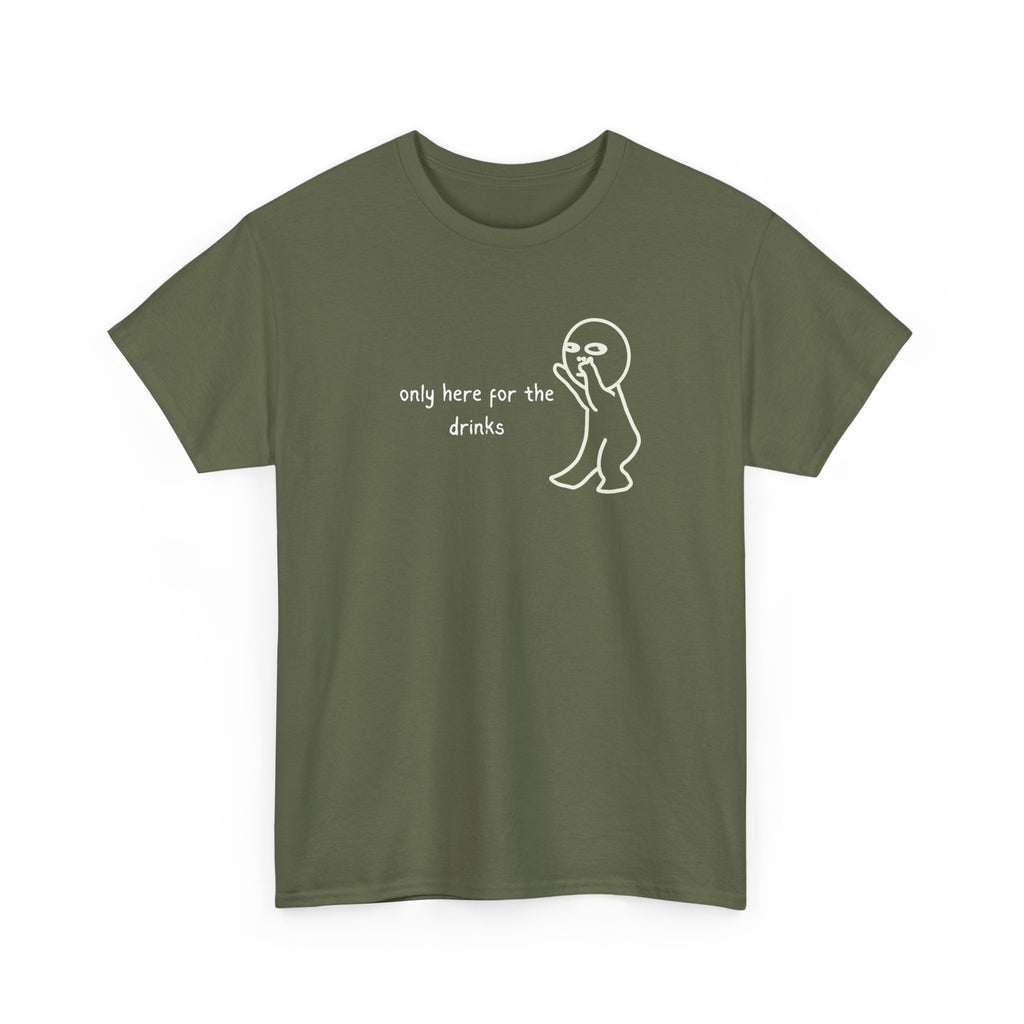 “Only Here for the Drinks” T‑Shirt — Funny Party Graphic Tee