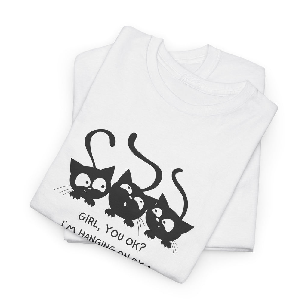 Cat Trio T‑Shirt – “Girl, You OK? I’m Hanging On By A Whisper” Cute Cat Graphic Tee