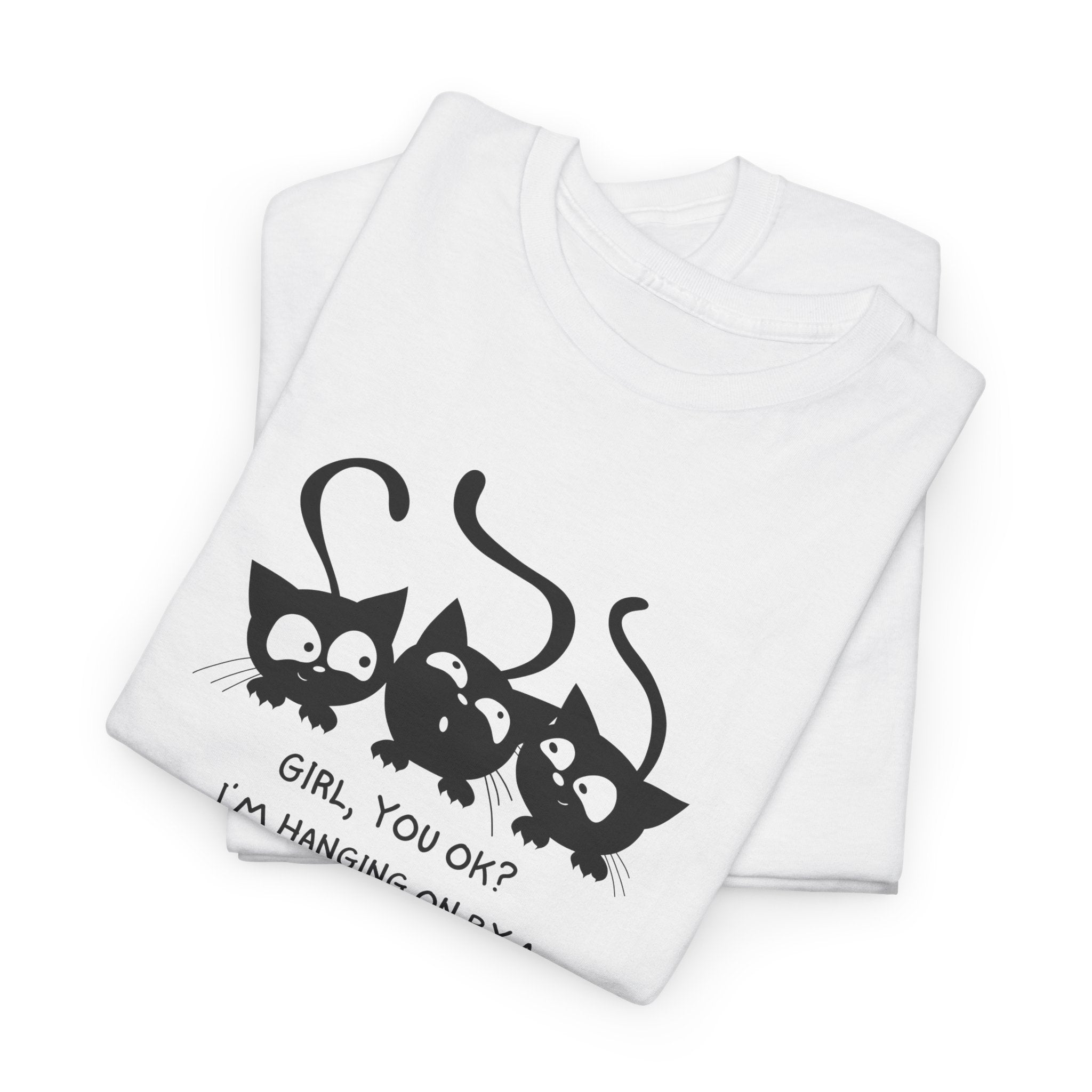 Cat Trio T‑Shirt – “Girl, You OK? I’m Hanging On By A Whisper” Cute Cat Graphic Tee
