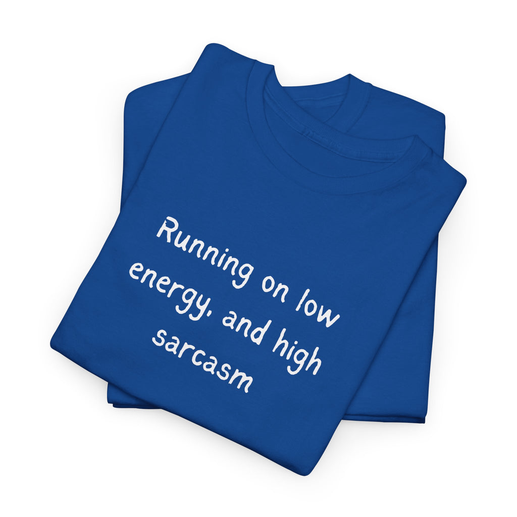 Sarcastic Tee — "Running on Low Energy and High Sarcasm" Casual Graphic Shirt