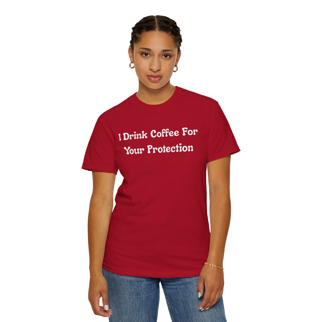 Comfort colors 1717 Template 1769057726424-I-Drink-Coffee-For-Your-Protection