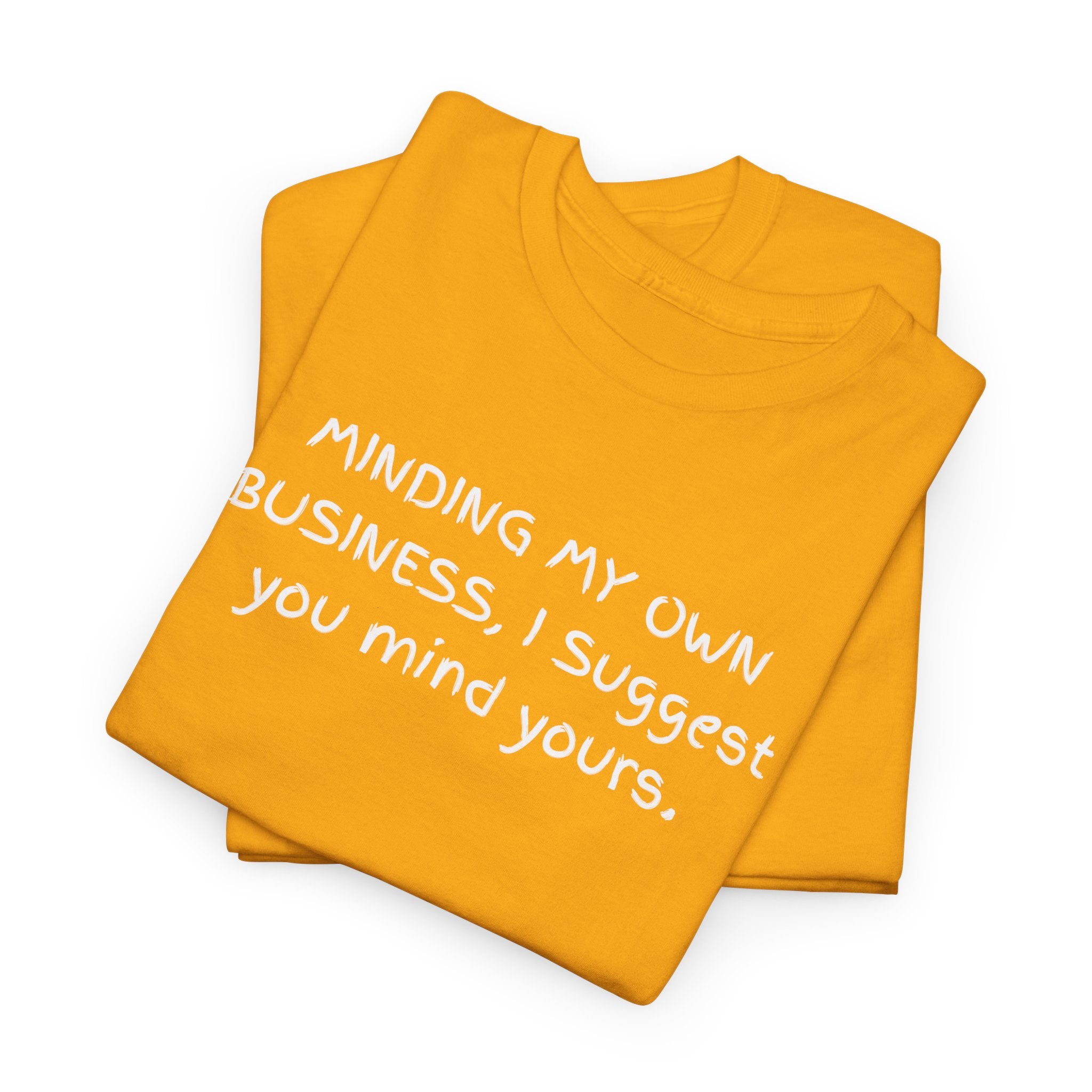 Minding My Own Business Tee — Funny Minimalist Slogan T-Shirt
