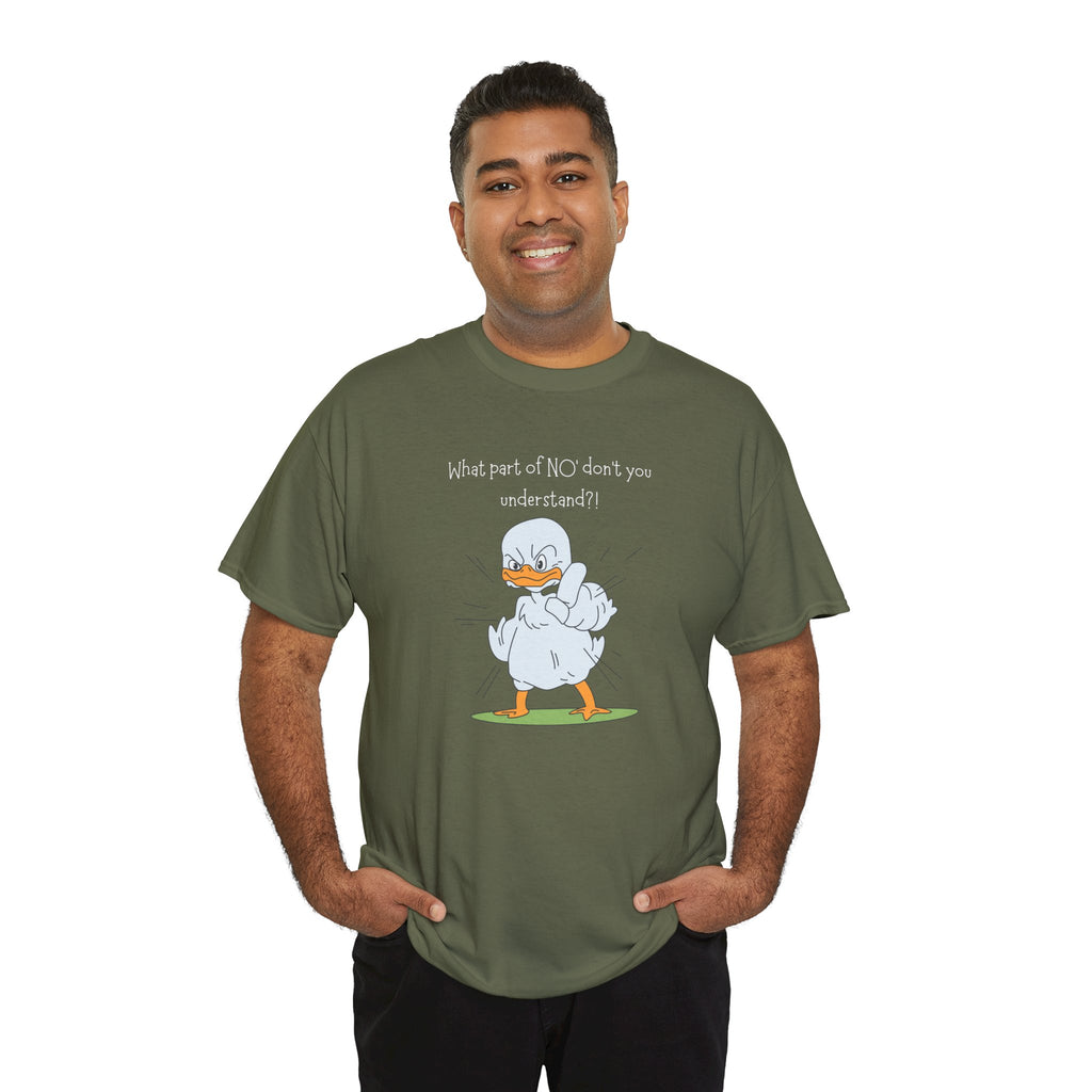 Duck Cartoon Tee – “What part of NO? don’t you understand?" Funny Graphic T‑Shirt