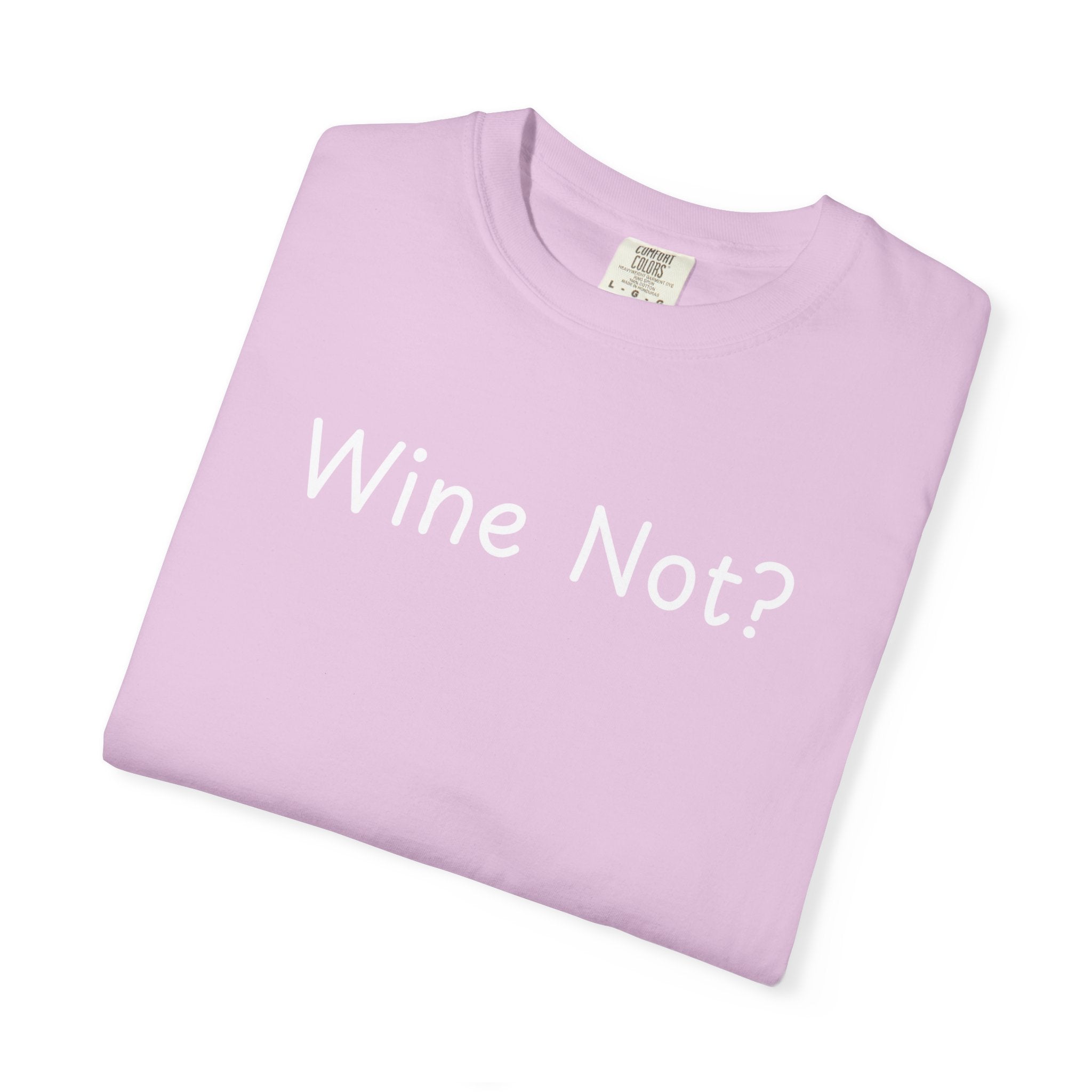 Comfort colors 1717 Template 1768690714646-Wine-Not-in-white-letters