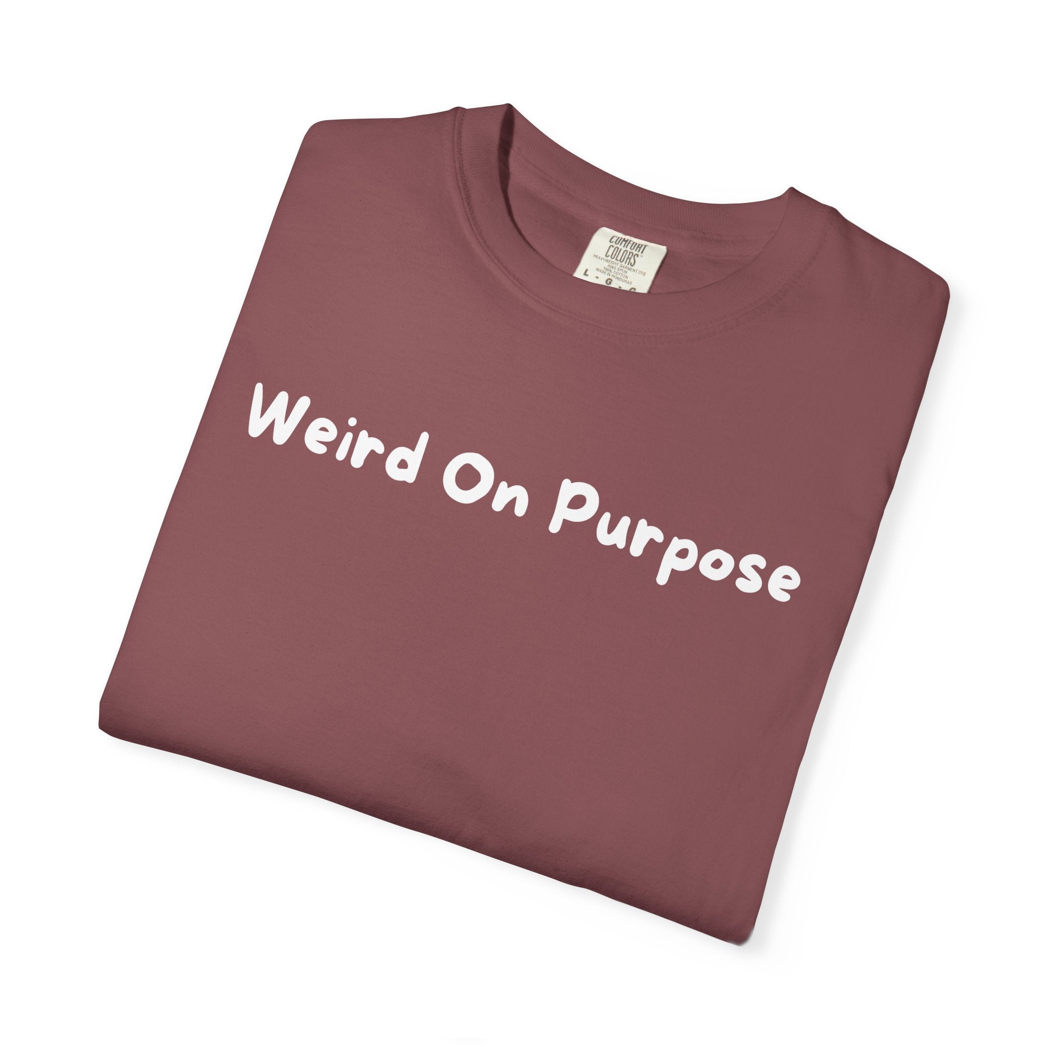 Weird On Purpose T-Shirt — Quirky Statement Tee for Self-Expression