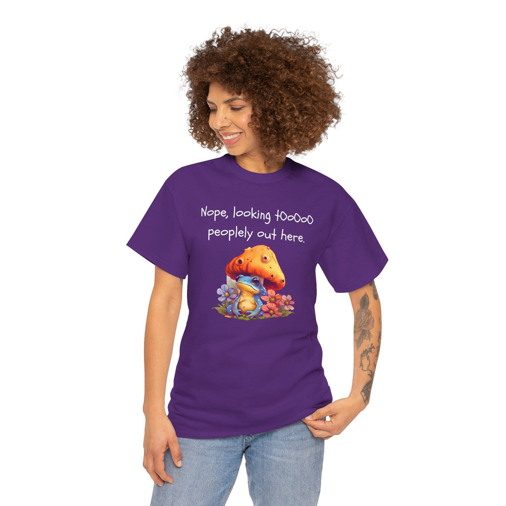 Nope, Looking Toooo Peopley Out Here Mushroom Tee