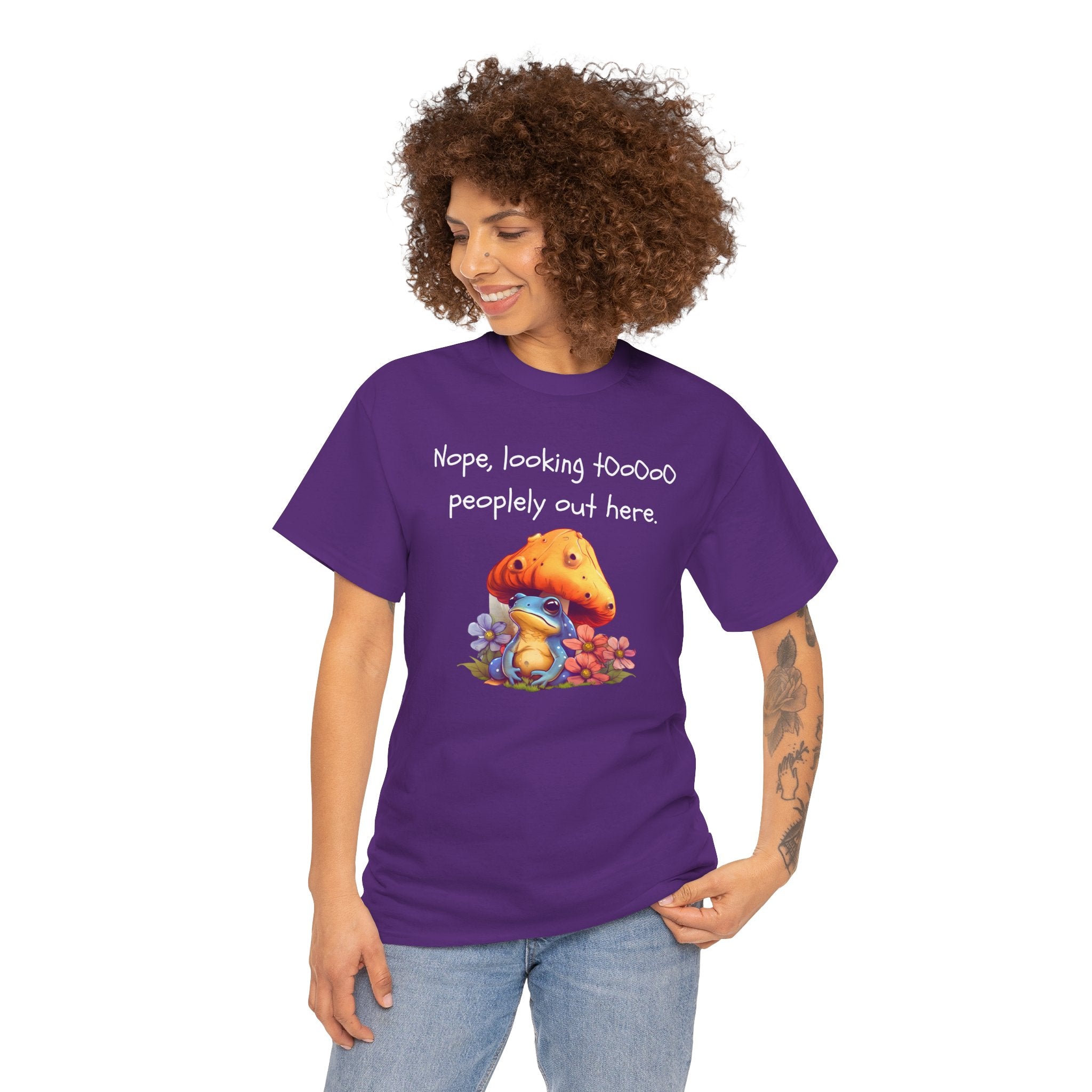 Nope, Looking Toooo Peopley Out Here Mushroom Tee