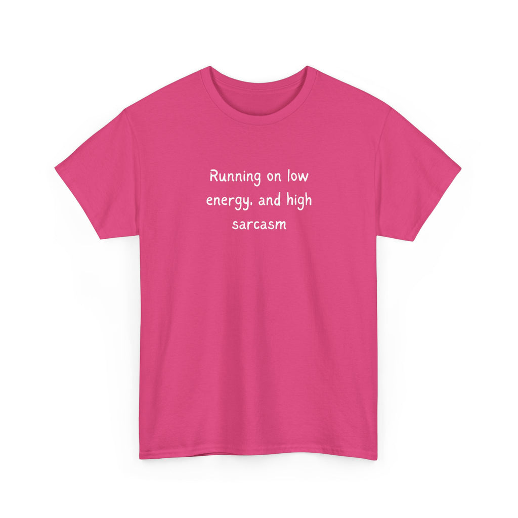 Sarcastic Tee — "Running on Low Energy and High Sarcasm" Casual Graphic Shirt