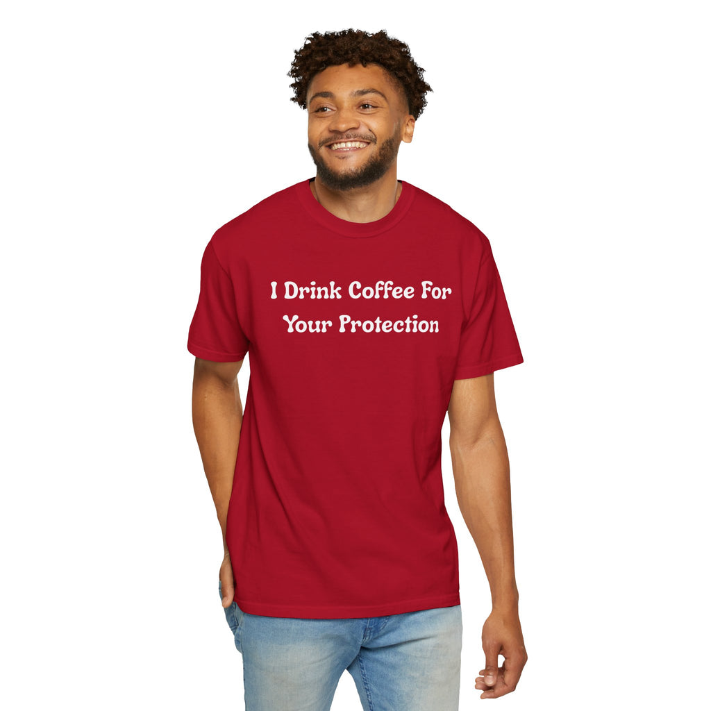 Comfort colors 1717 Template 1769057726424-I-Drink-Coffee-For-Your-Protection