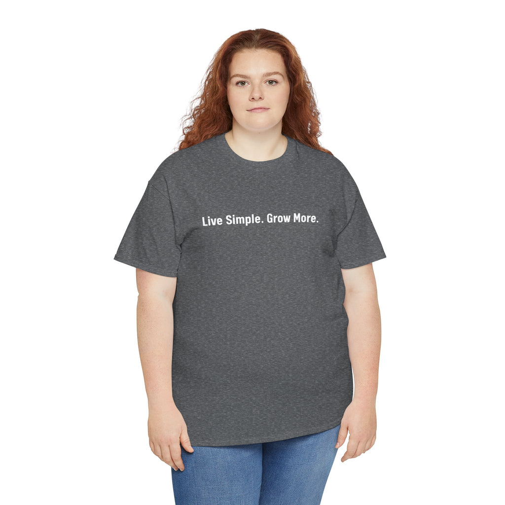 Live Simple. Grow More. Tee