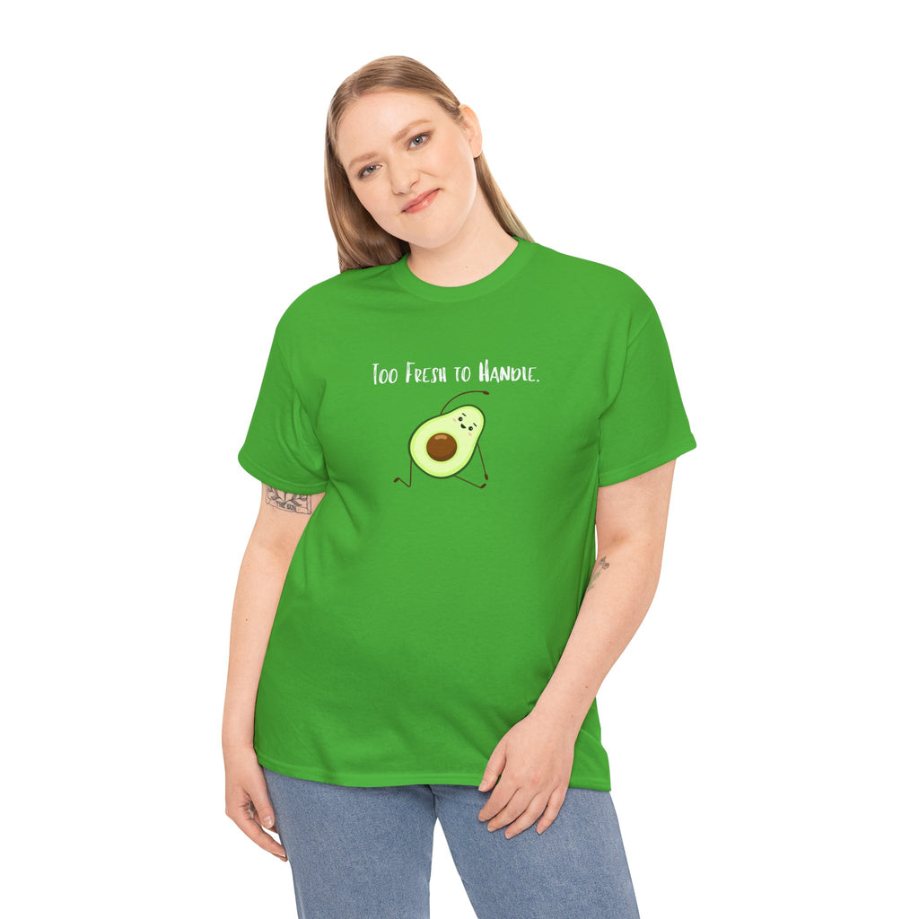 Too Fresh to Handle Avocado T-Shirt