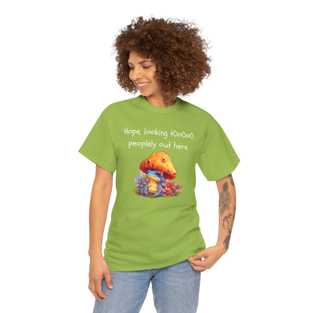 Nope, Looking Toooo Peopley Out Here Mushroom Tee
