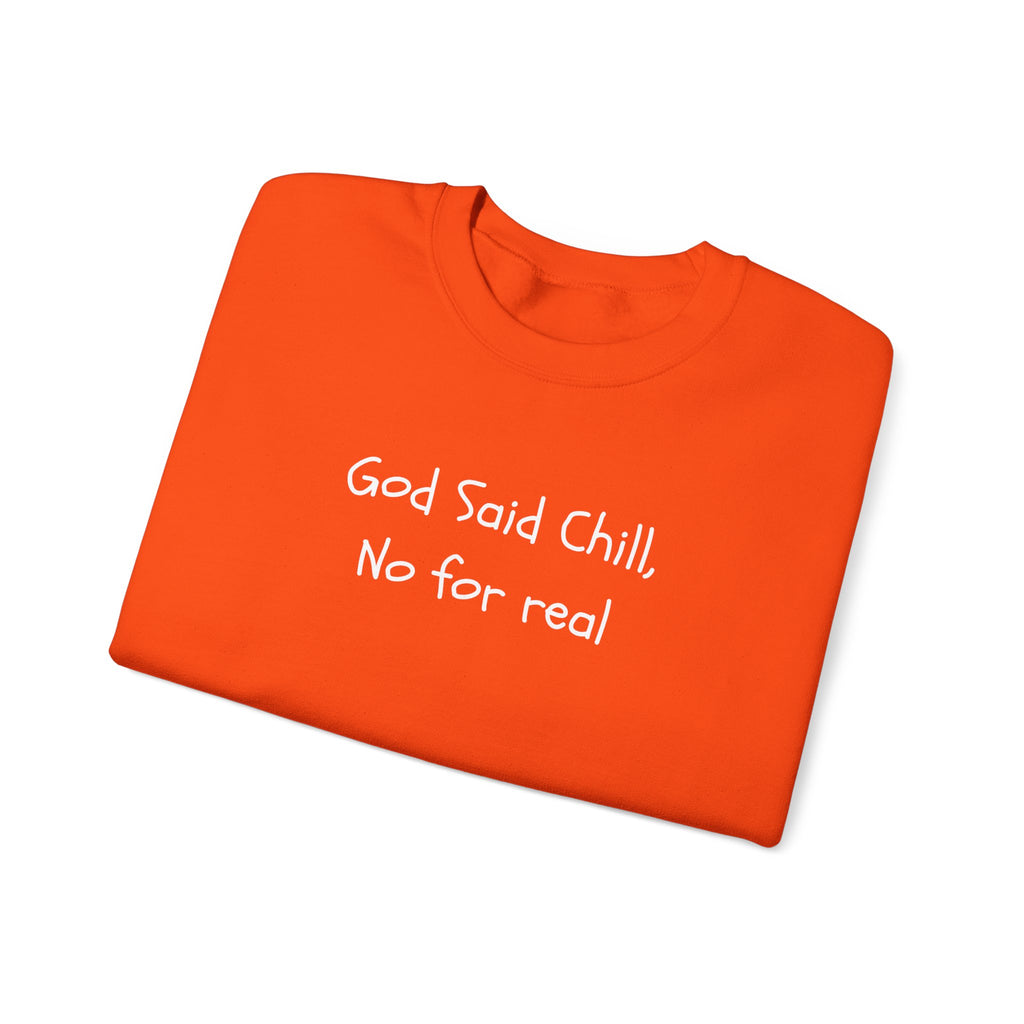 Crewneck Sweatshirt - "God Said Chill, No for Real" Casual Graphic Pullover