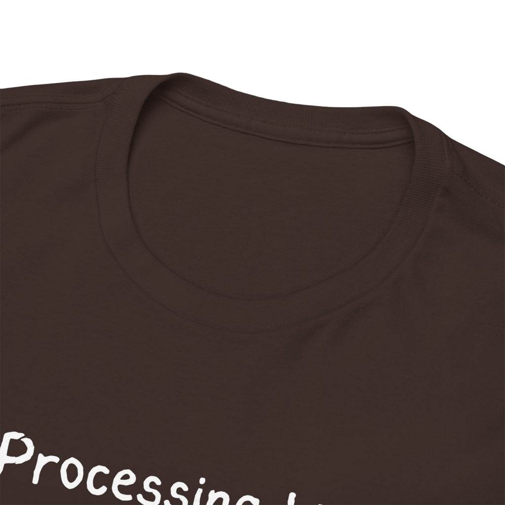 Processing Life T-Shirt — Minimalist Mental Health Awareness Tee