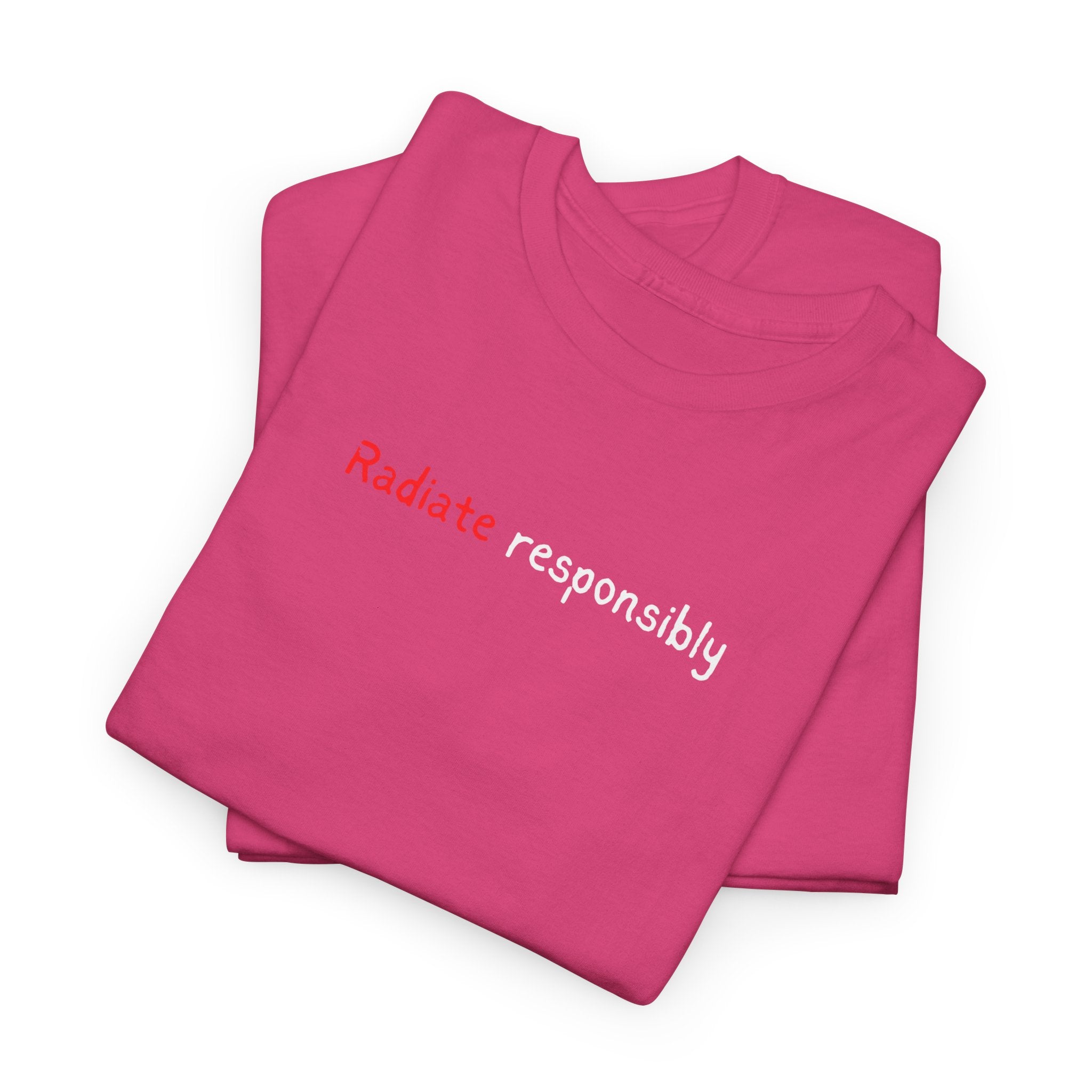 T-Shirt — "radiate Responsibly" Minimalist Awareness Tee