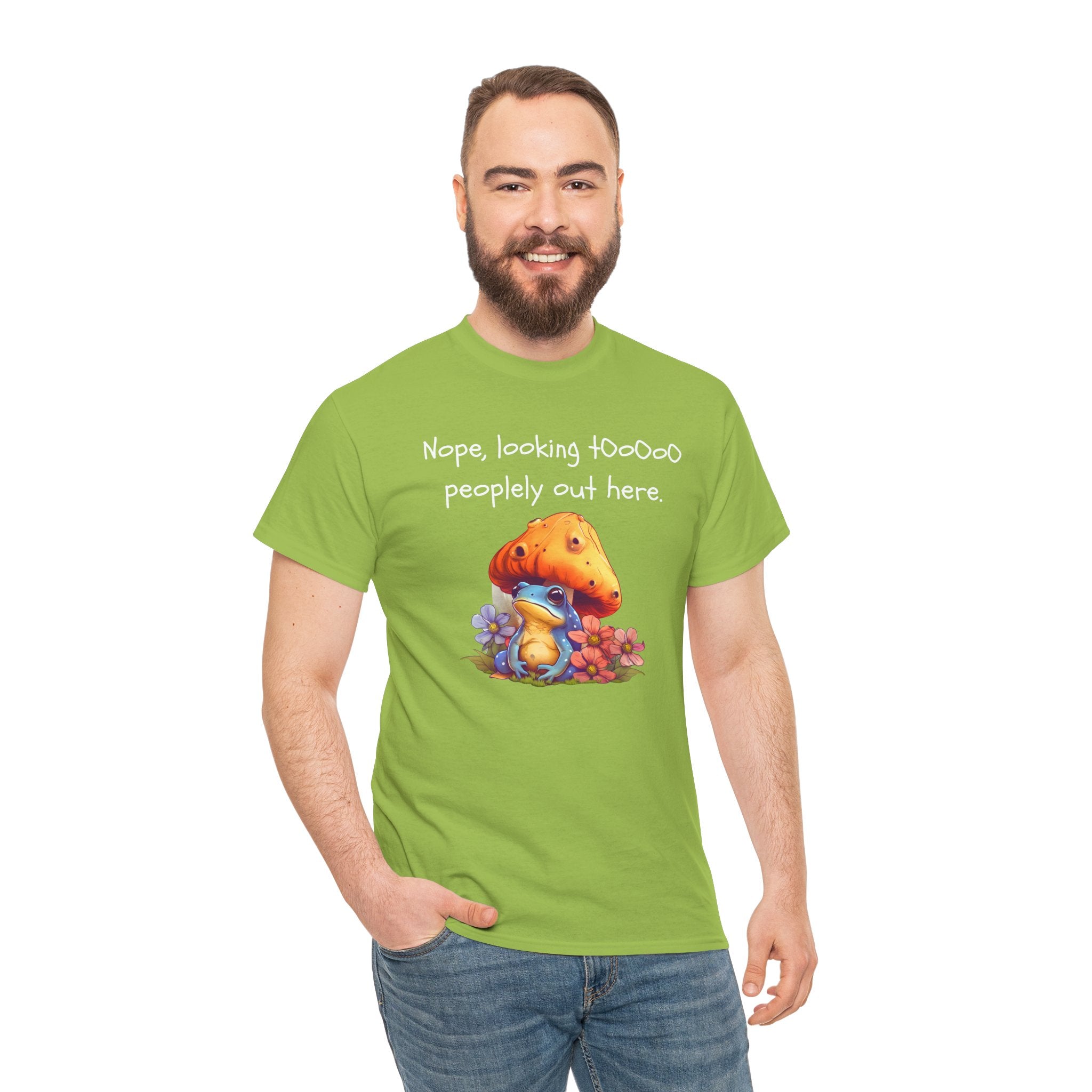 Nope, Looking Toooo Peopley Out Here Mushroom Tee