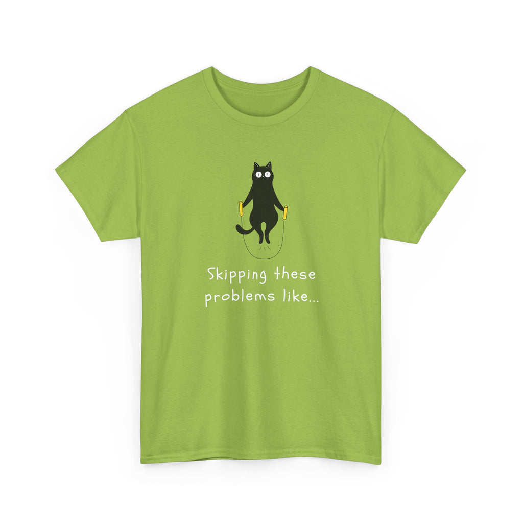 Cat Skipping These Problems Like Tee — Funny Cat Graphic T‑Shirt