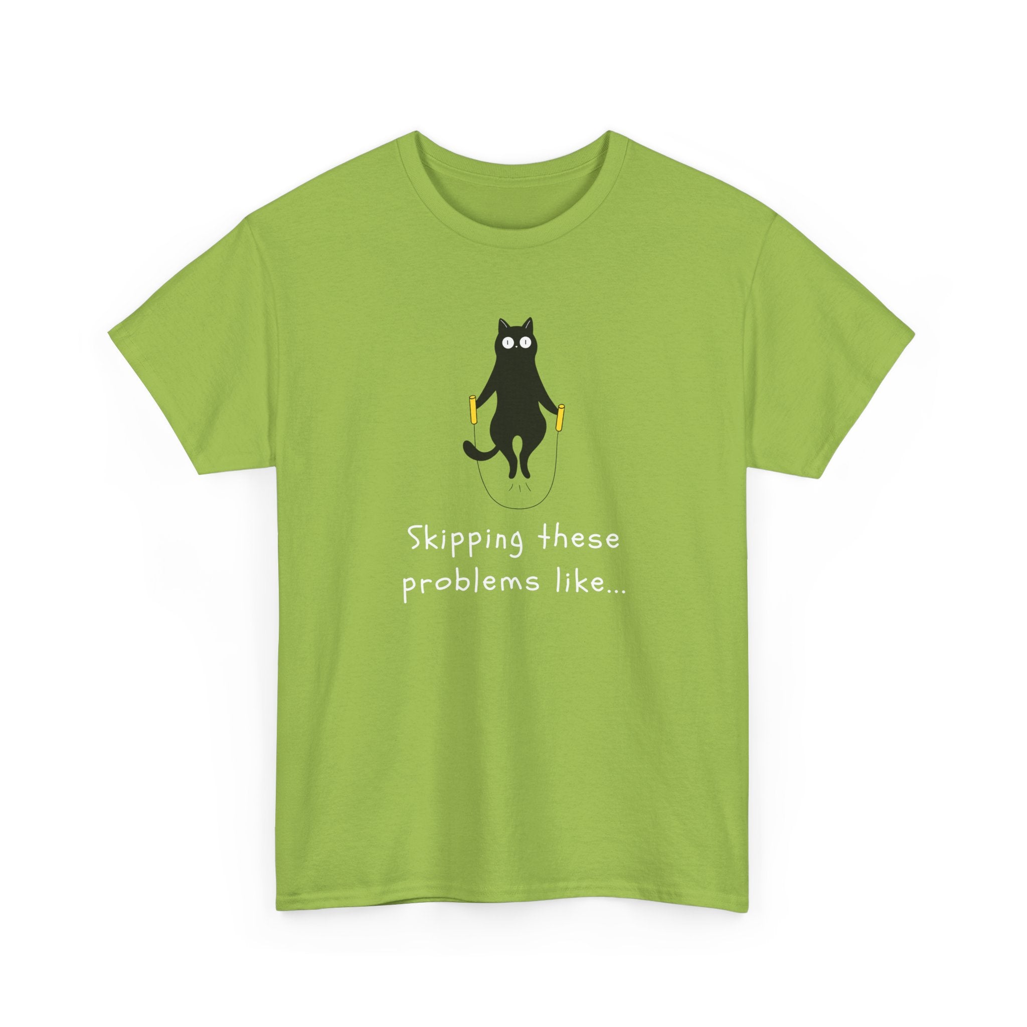 Cat Skipping These Problems Like Tee — Funny Cat Graphic T‑Shirt