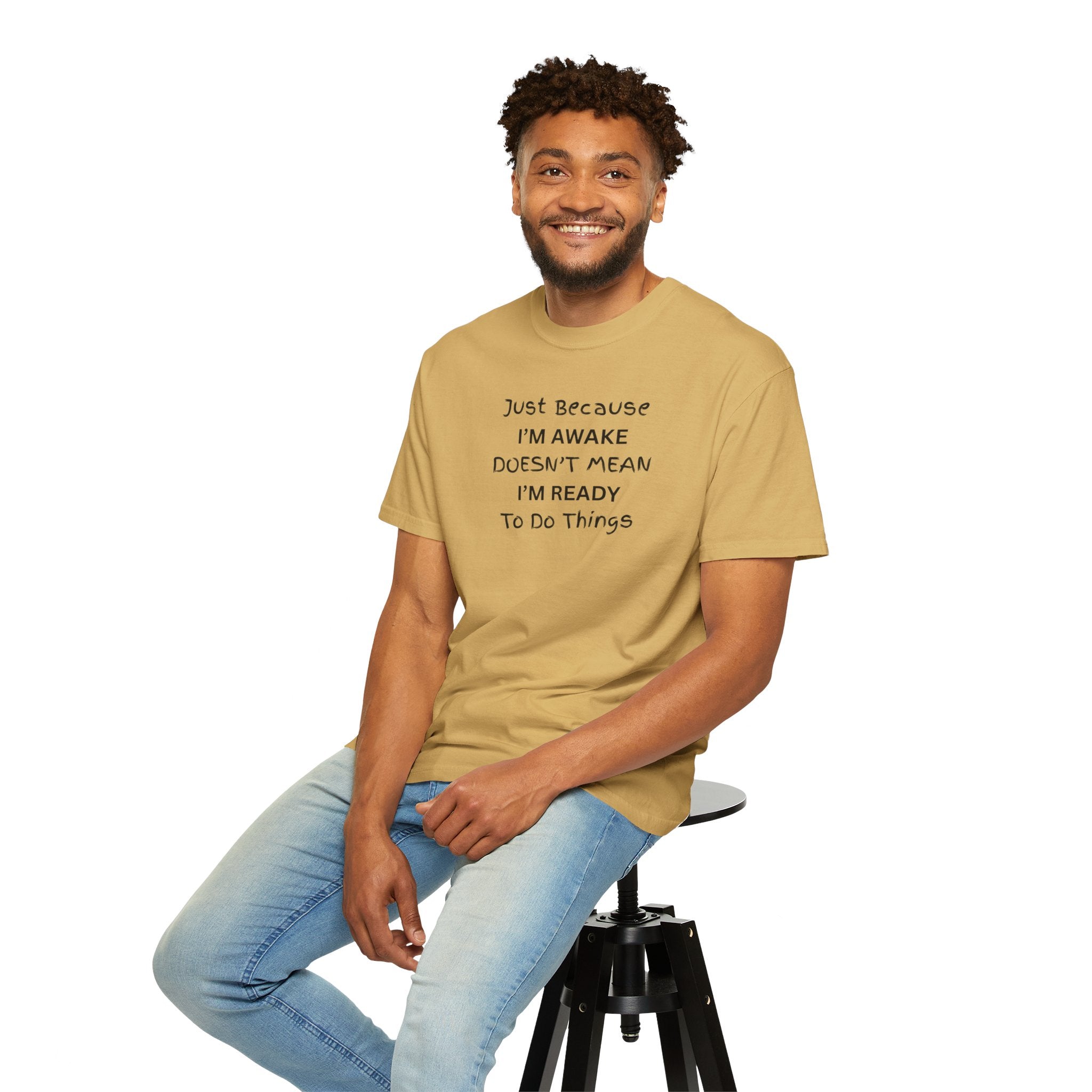 Comfort colors 1717 Template 1768370763893-Just-Because-IM-AWAKE-DOESNT-MEAN-IM-READY-To-Do-Things