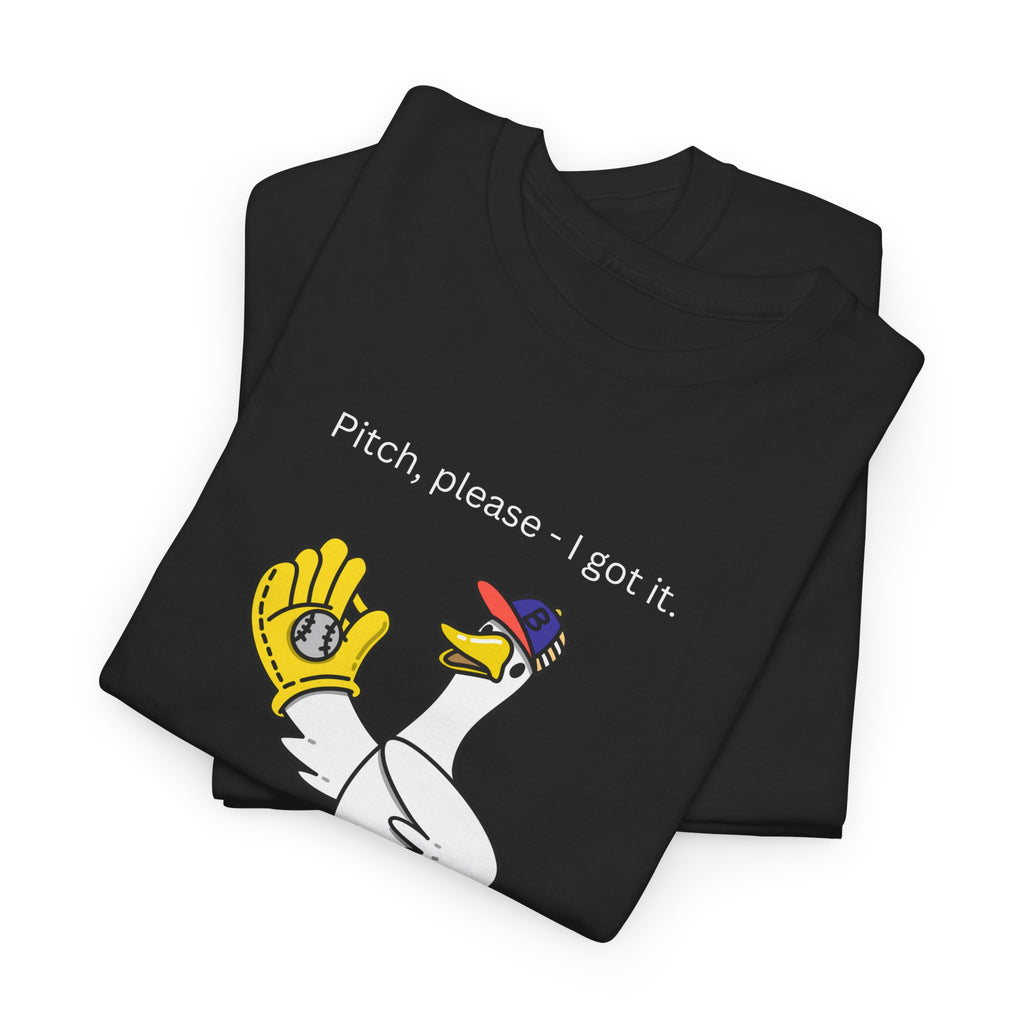 I Got It Baseball Duck T‑Shirt — Funny Catcher Graphic Tee