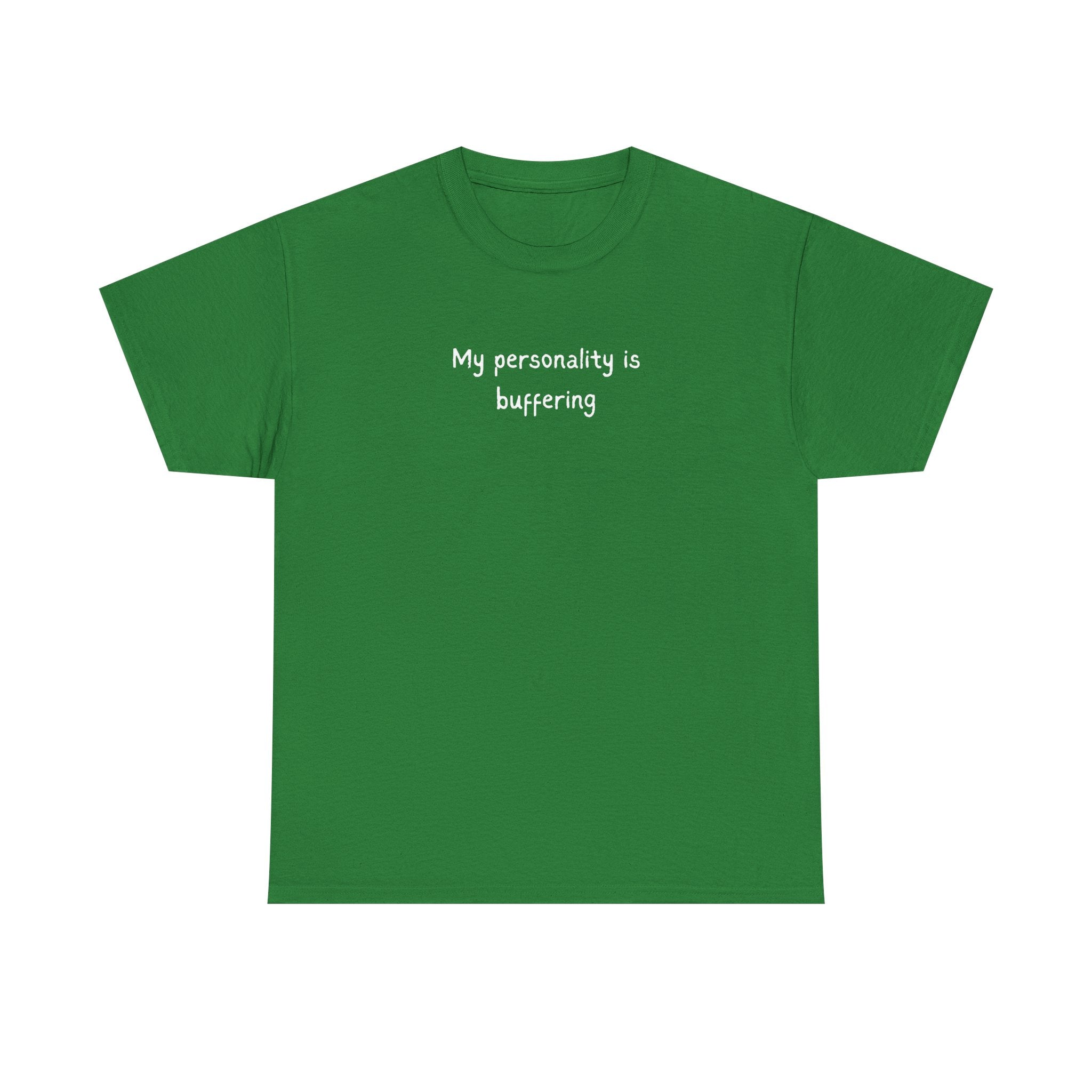 My Personality Is Buffering T-Shirt — Funny Sarcastic Graphic Tee