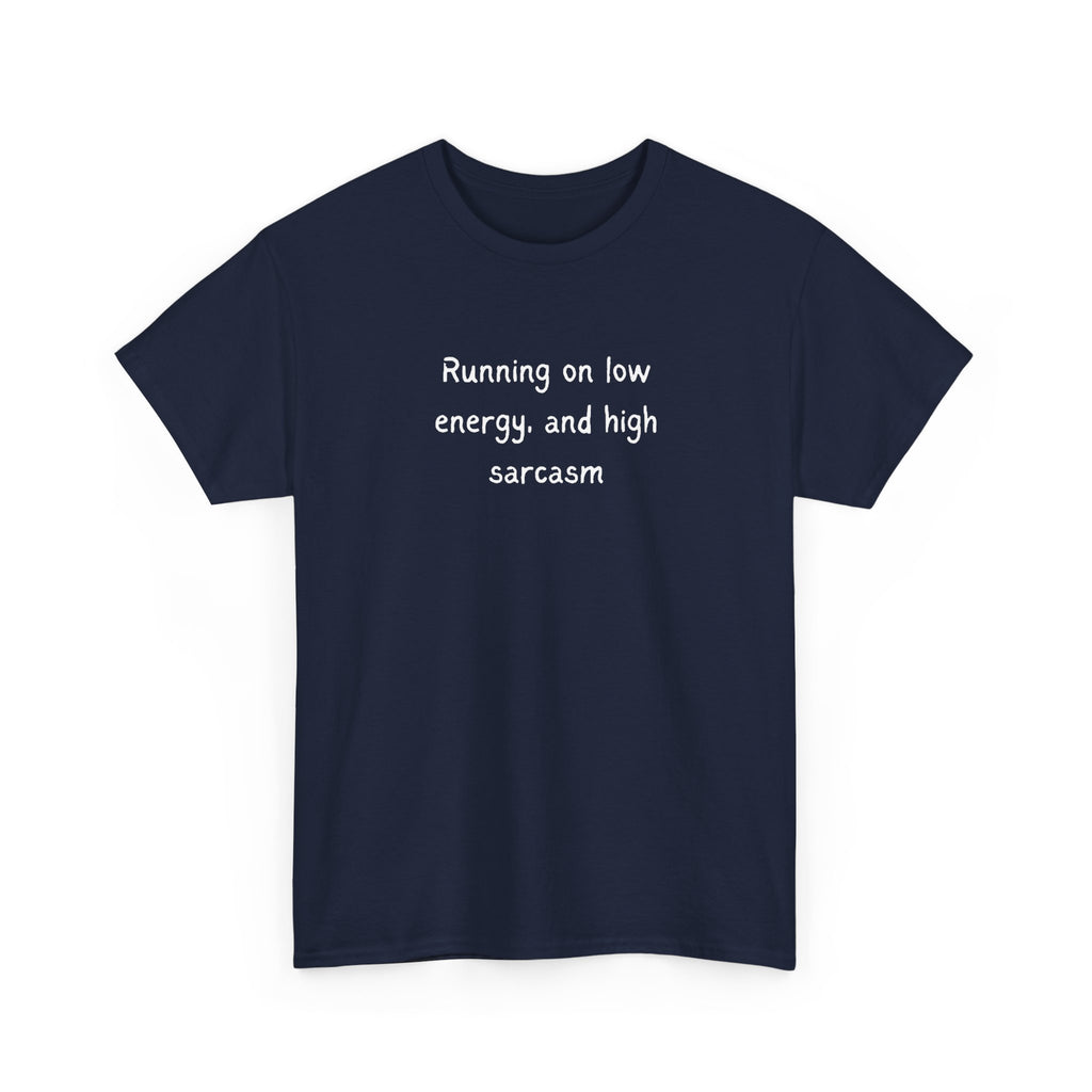 Sarcastic Tee — "Running on Low Energy and High Sarcasm" Casual Graphic Shirt