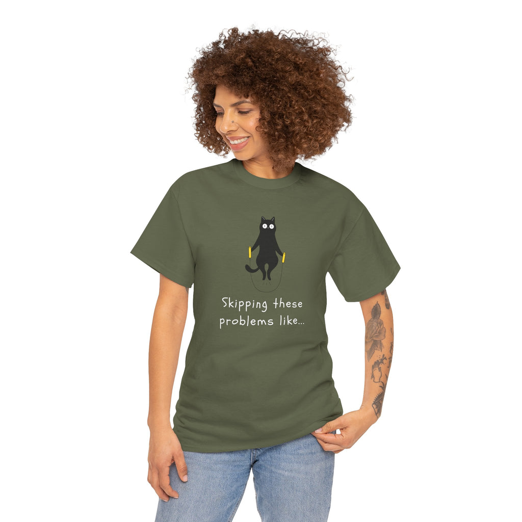Cat Skipping These Problems Like Tee — Funny Cat Graphic T‑Shirt
