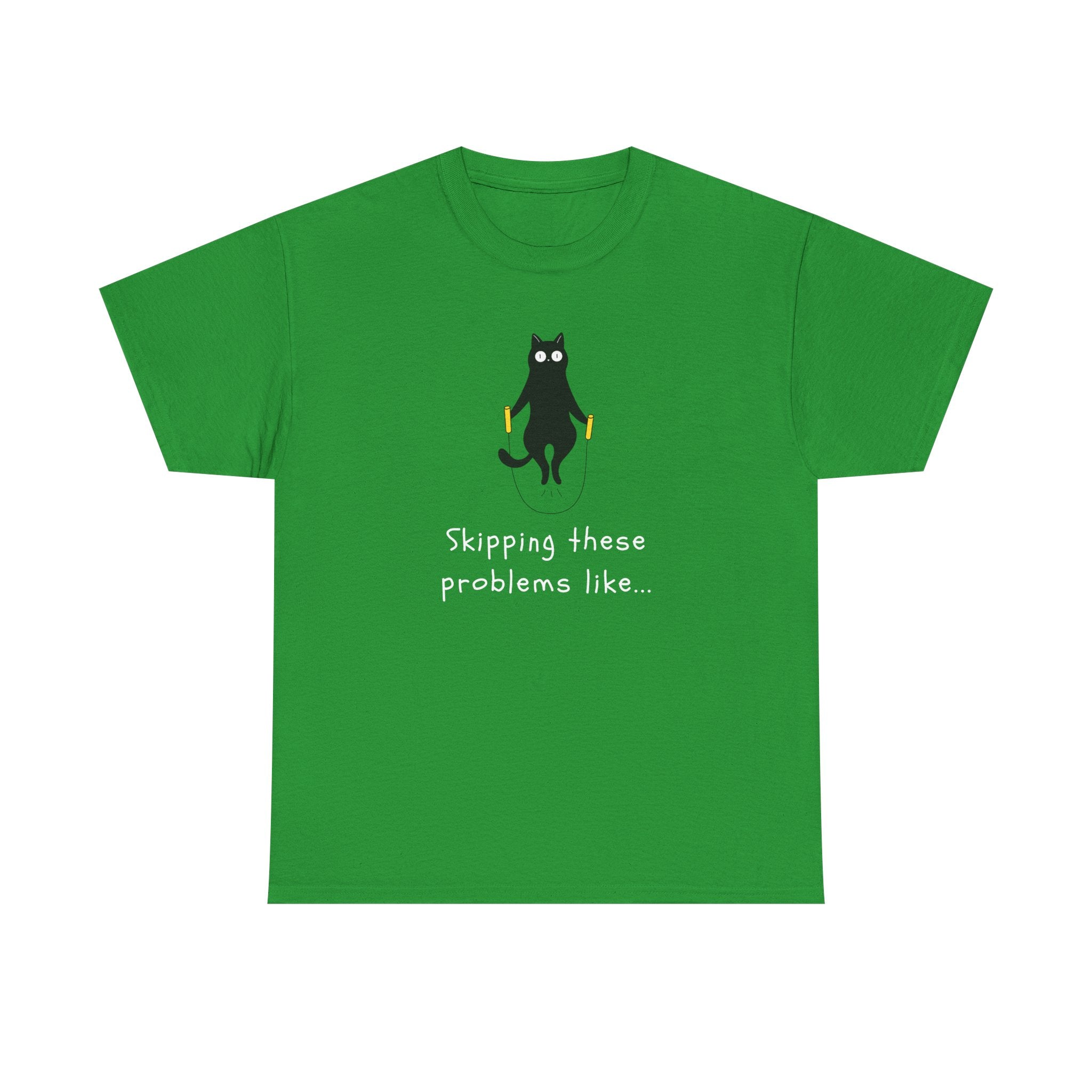 Cat Skipping These Problems Like Tee — Funny Cat Graphic T‑Shirt