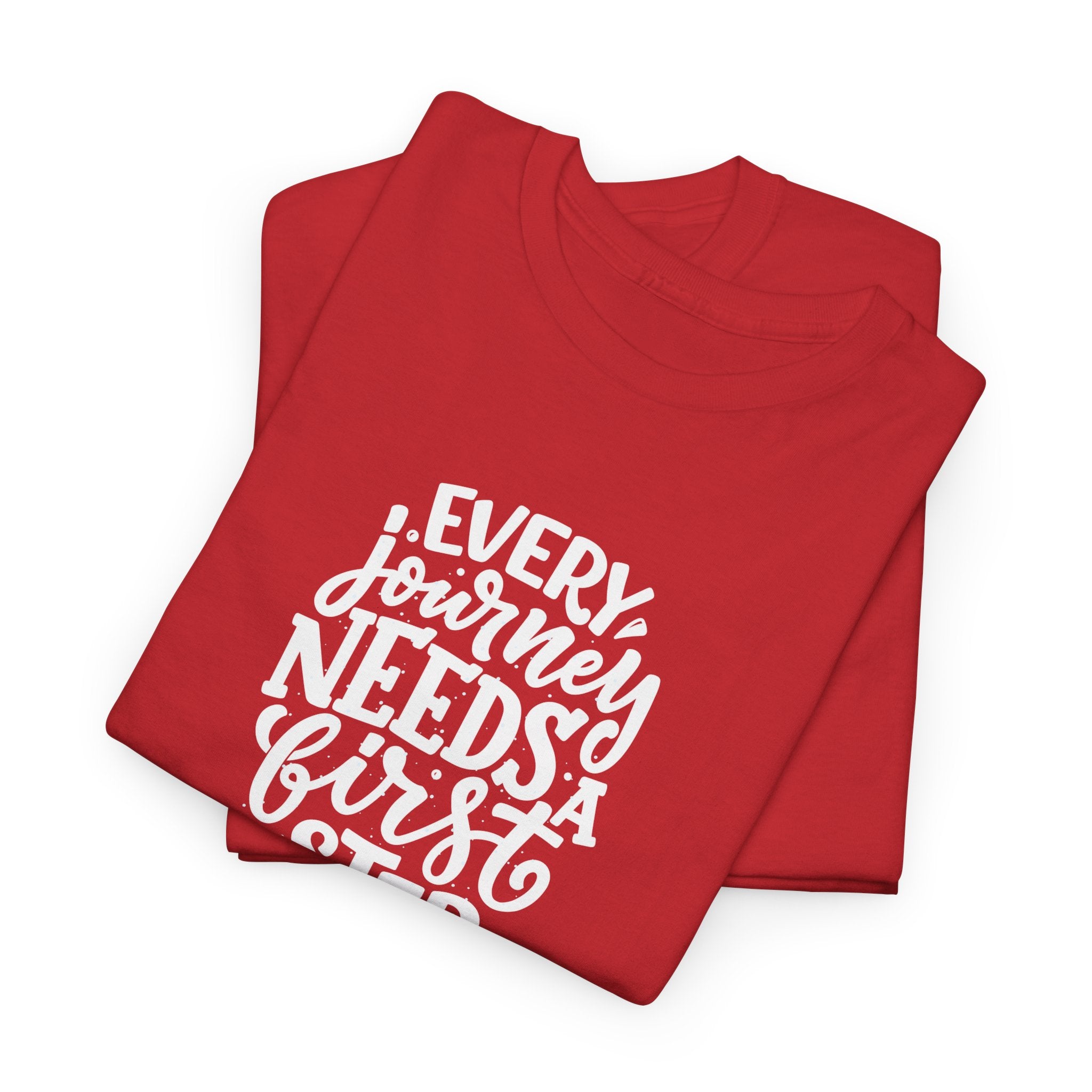 T-Shirt — "Every Journey Needs a First Step" Inspirational Quote Tee
