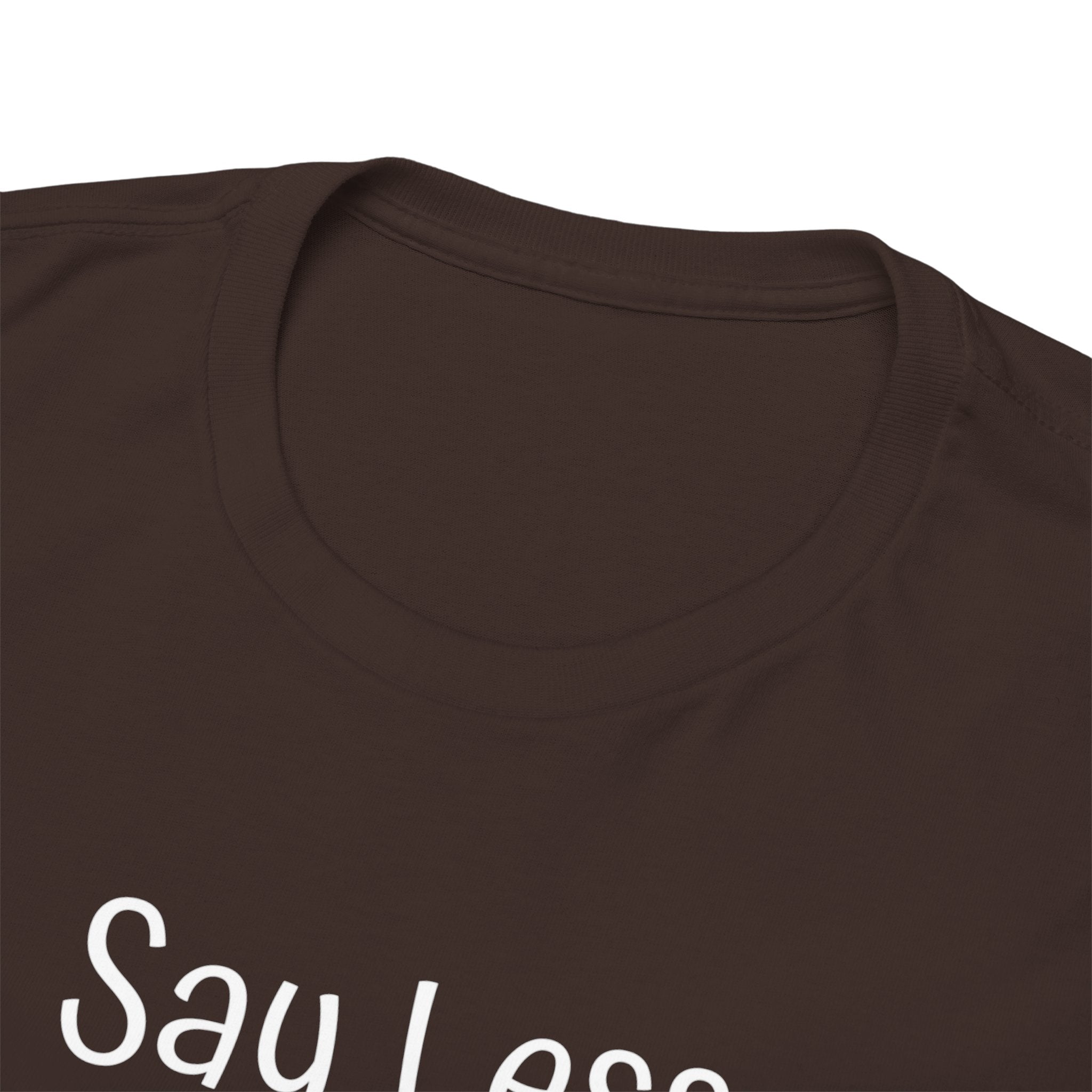 Say Less Tee — Minimalist Black Graphic T-Shirt