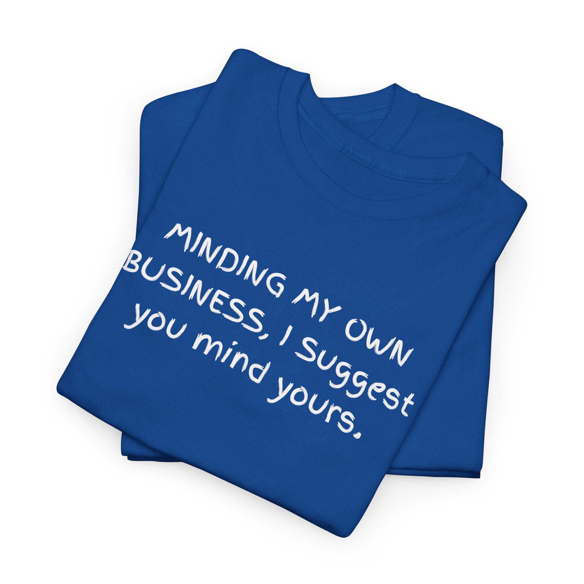 Minding My Own Business Tee — Funny Minimalist Slogan T-Shirt