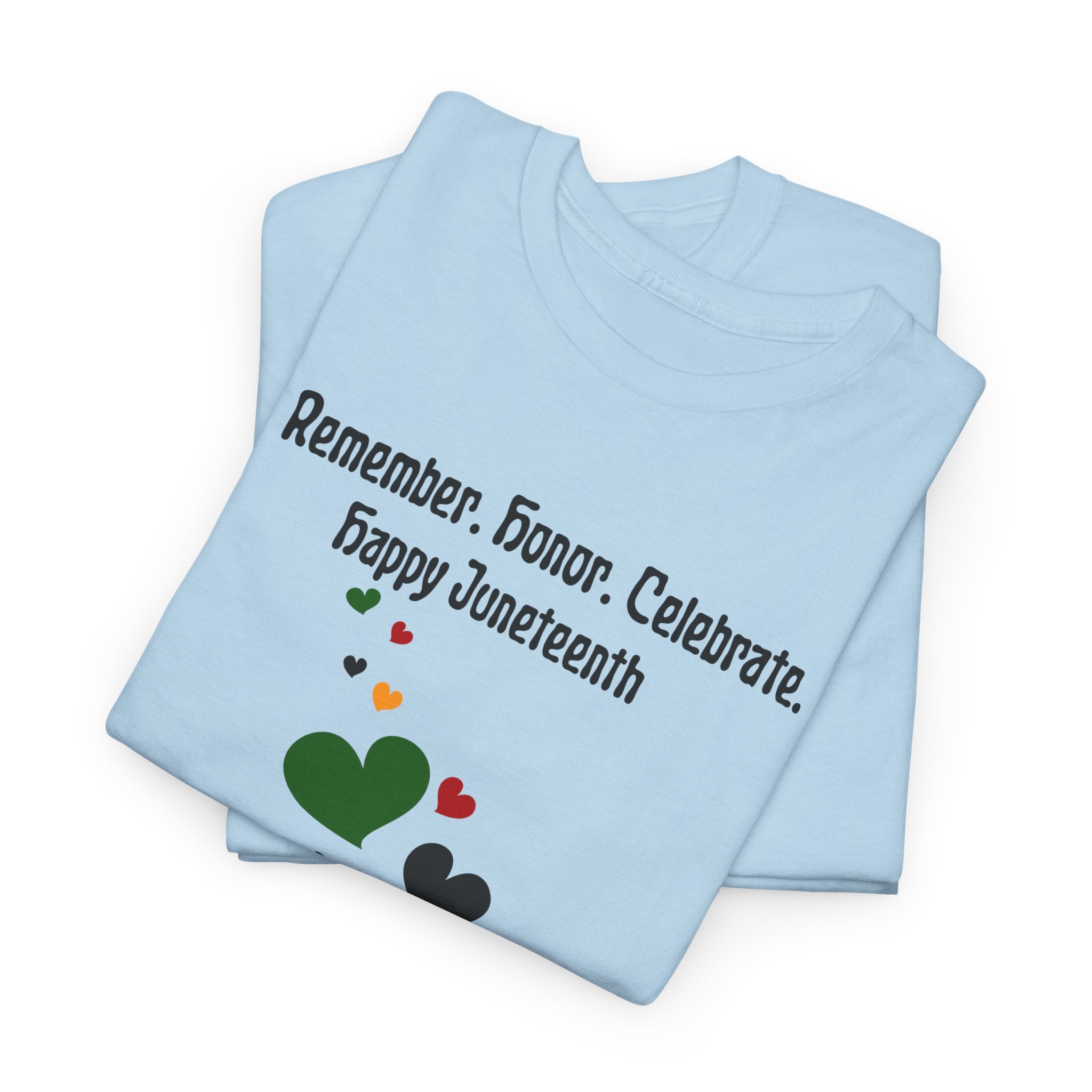 Juneteenth Celebration T‑Shirt — "Remember. Honor. Celebrate. Happy Juneteenth" with Pan-African Heart Design