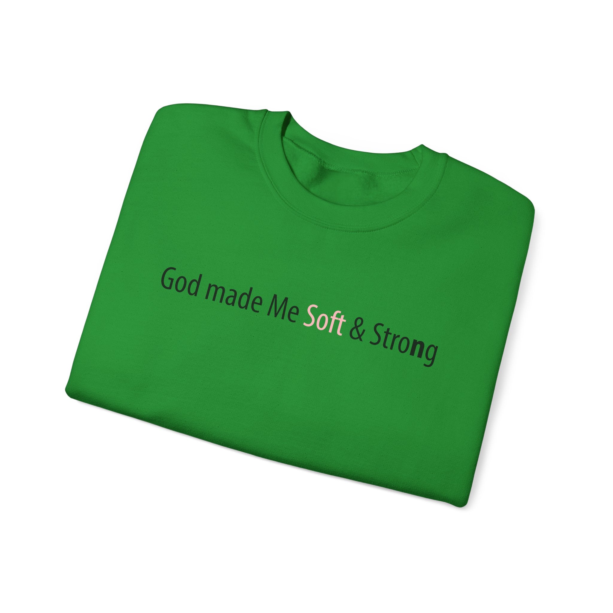 God Made Me Soft & Strong Crewneck Sweatshirt — Inspirational Christian Pullover