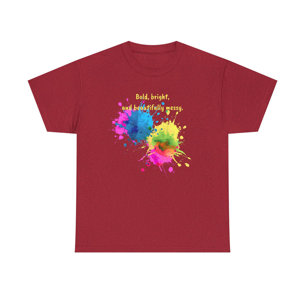 Bold, Bright and Beautifully Messy T-Shirt — Colorful Paint Splash Graphic Tee