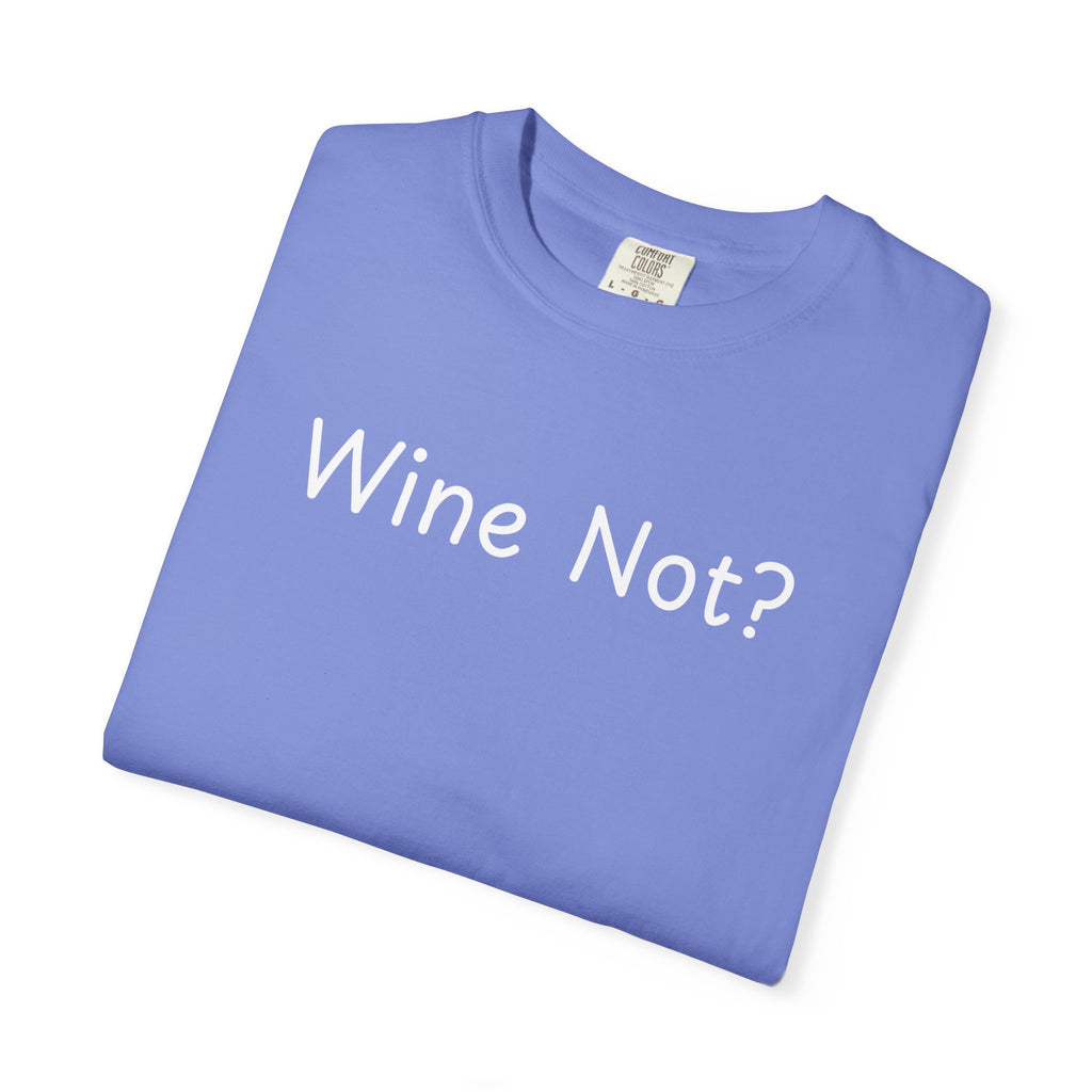 Comfort colors 1717 Template 1768690714646-Wine-Not-in-white-letters