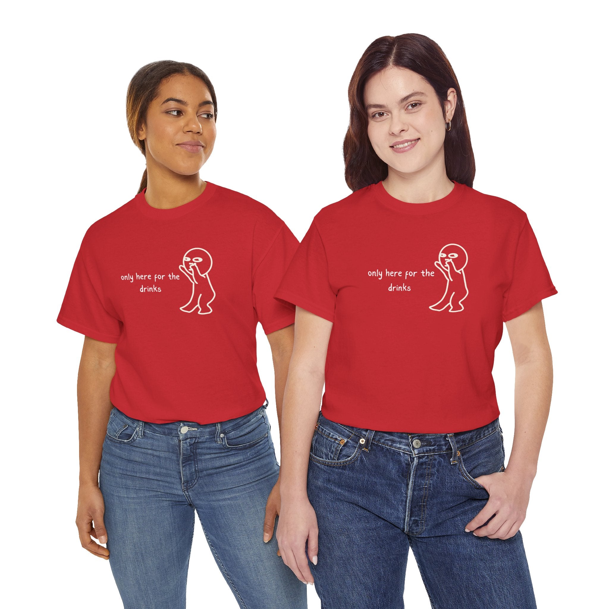 “Only Here for the Drinks” T‑Shirt — Funny Party Graphic Tee